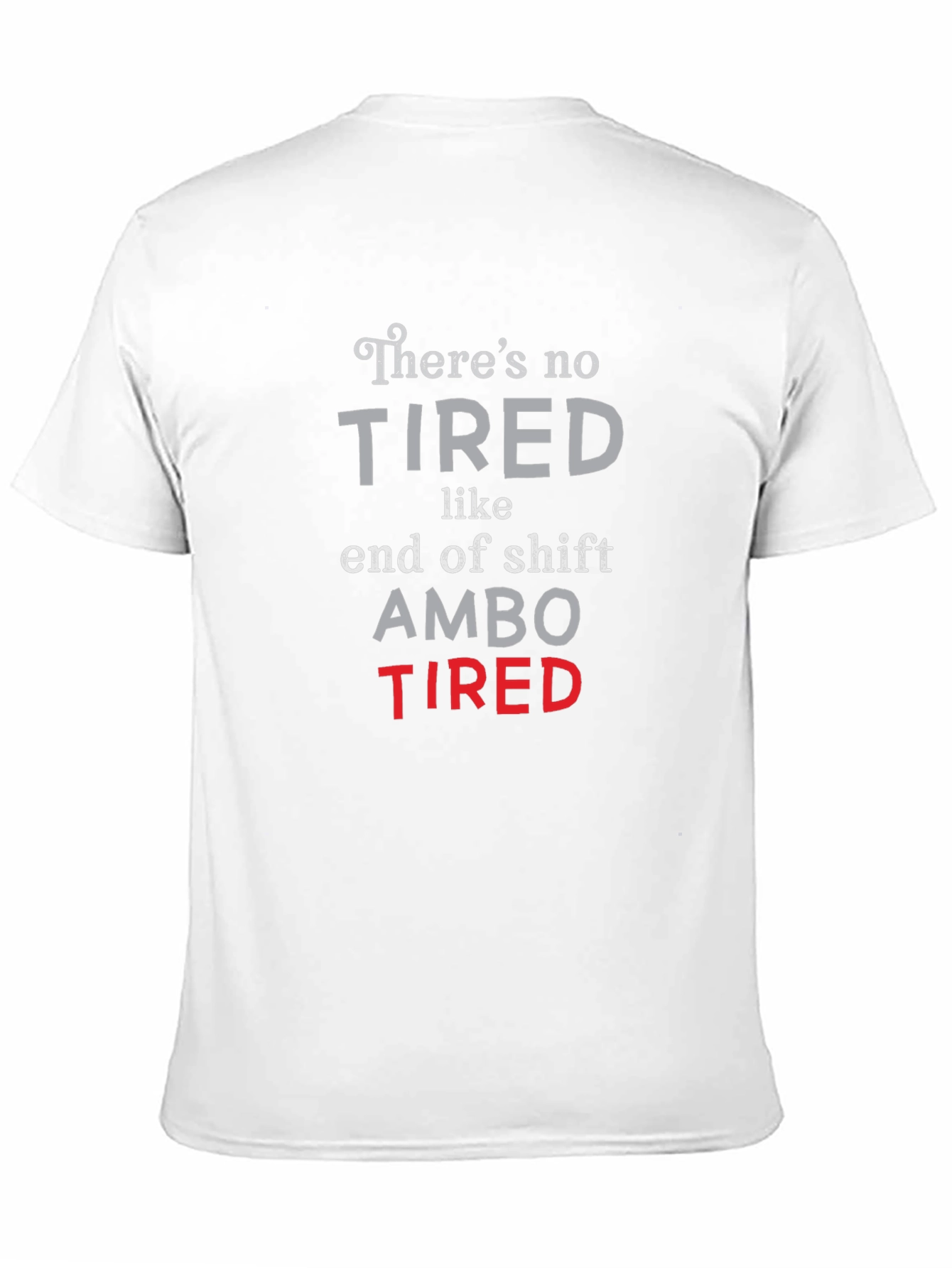 Ambo Tired T-Shirt - End of Shift