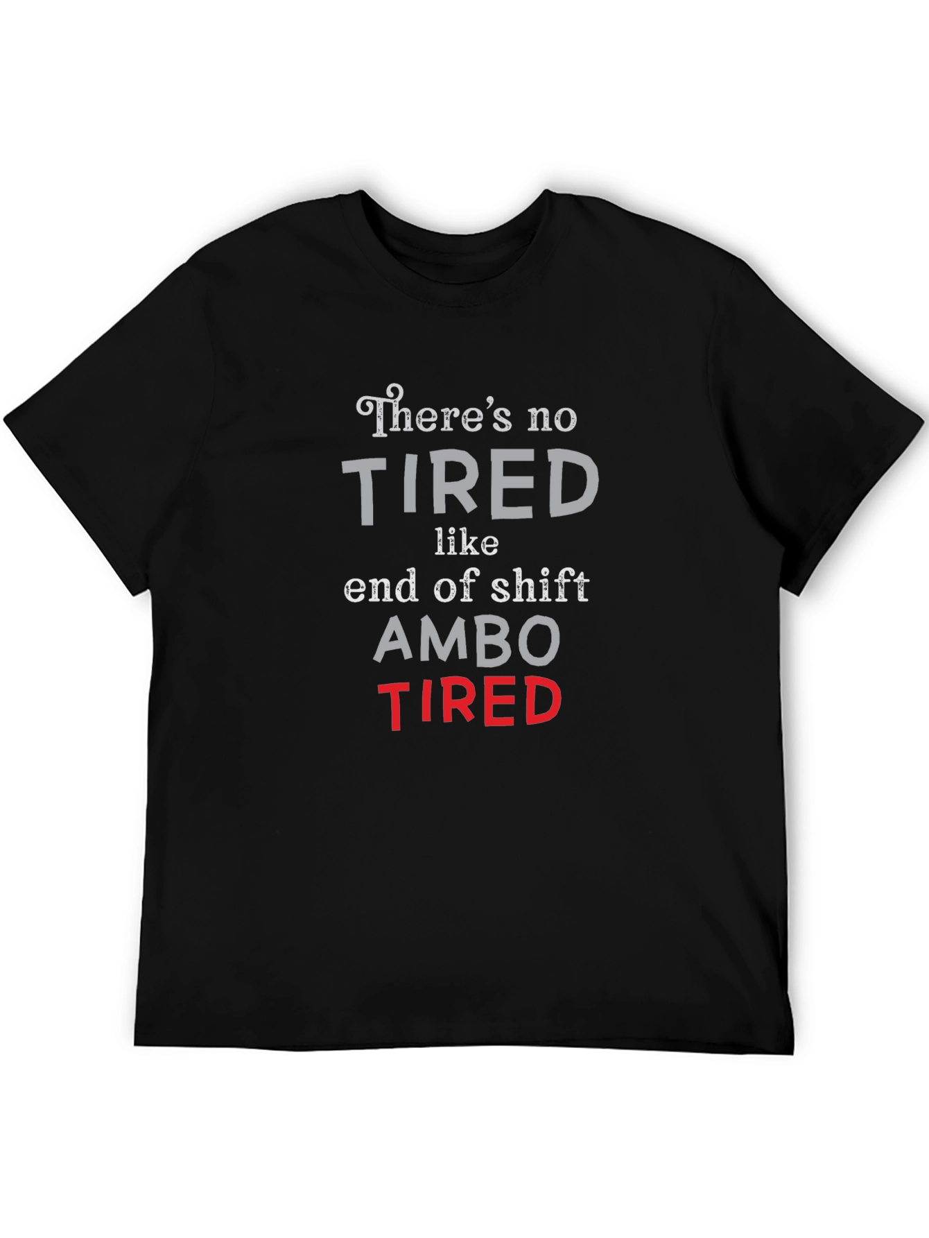 Ambo Tired T-Shirt - End of Shift