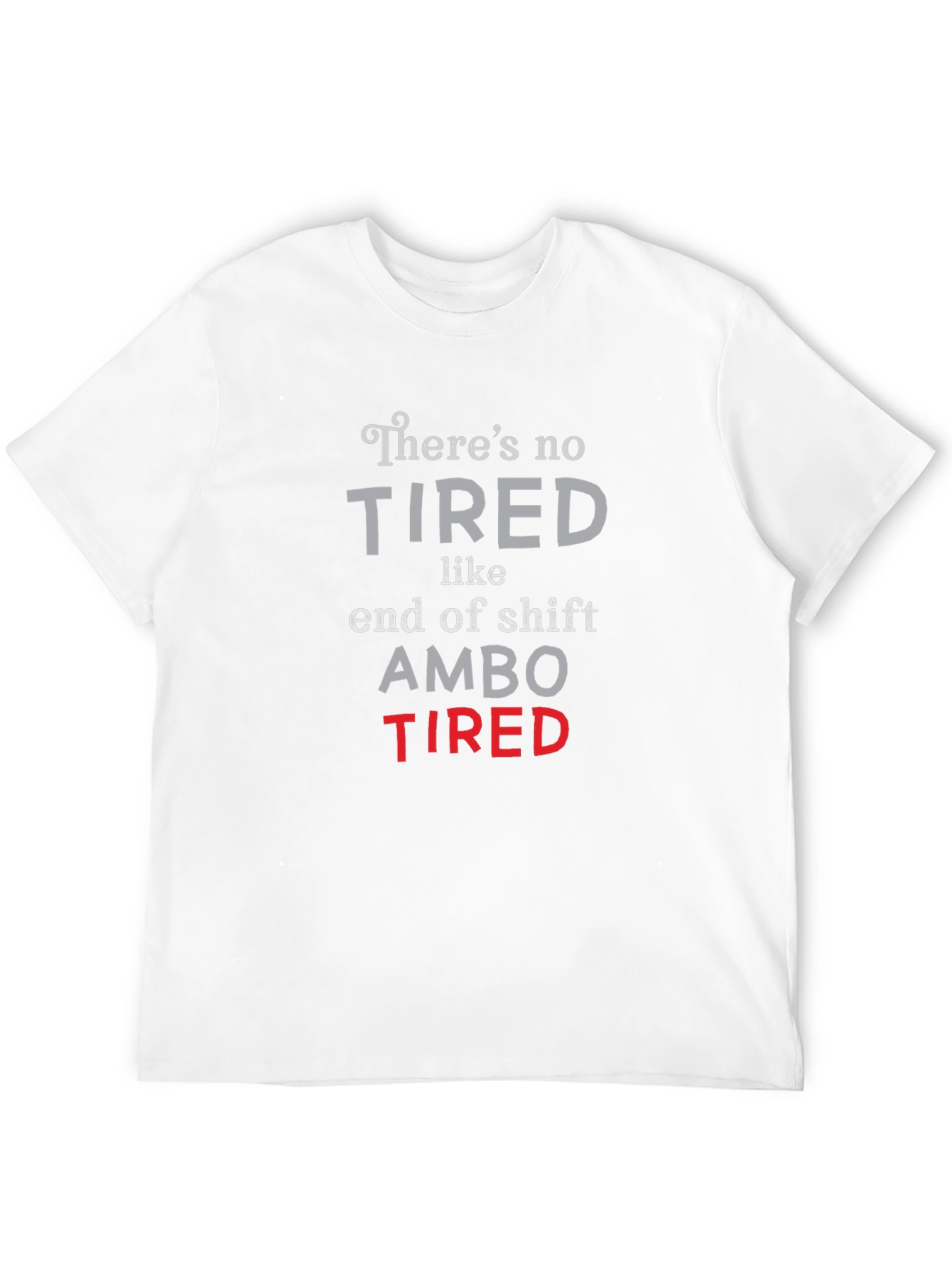 Ambo Tired T-Shirt - End of Shift