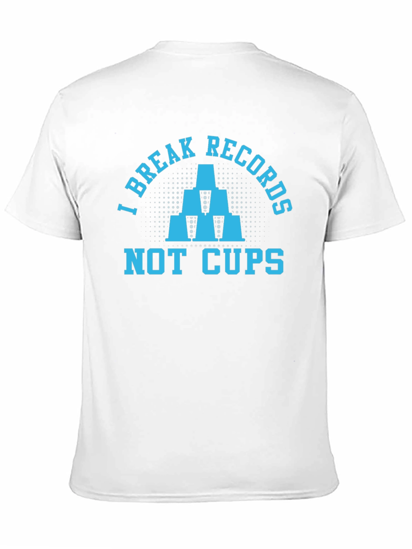 I Break Records Not Cups T-Shirt