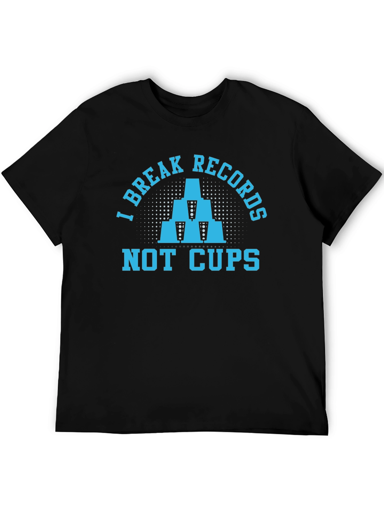 I Break Records Not Cups T-Shirt