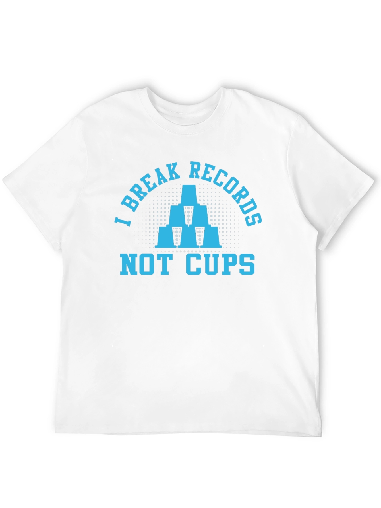 I Break Records Not Cups T-Shirt