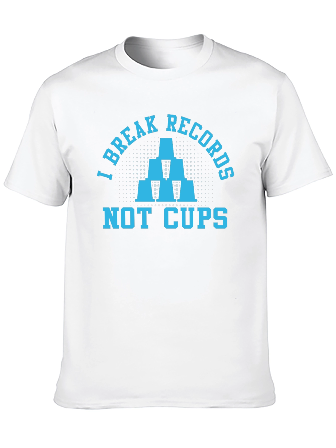I Break Records Not Cups T-Shirt
