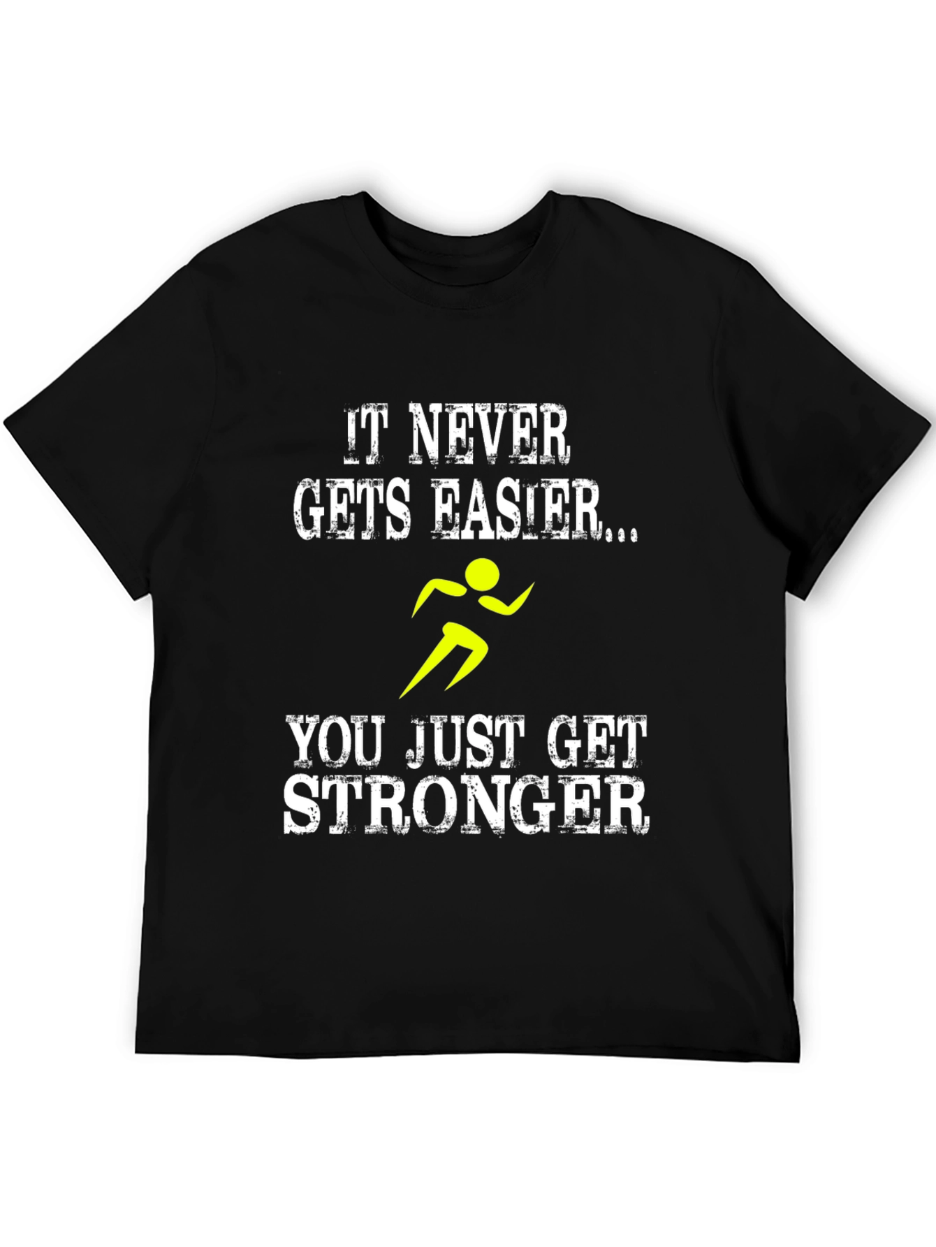 It Never Gets Easier T-Shirt - Running Stronger