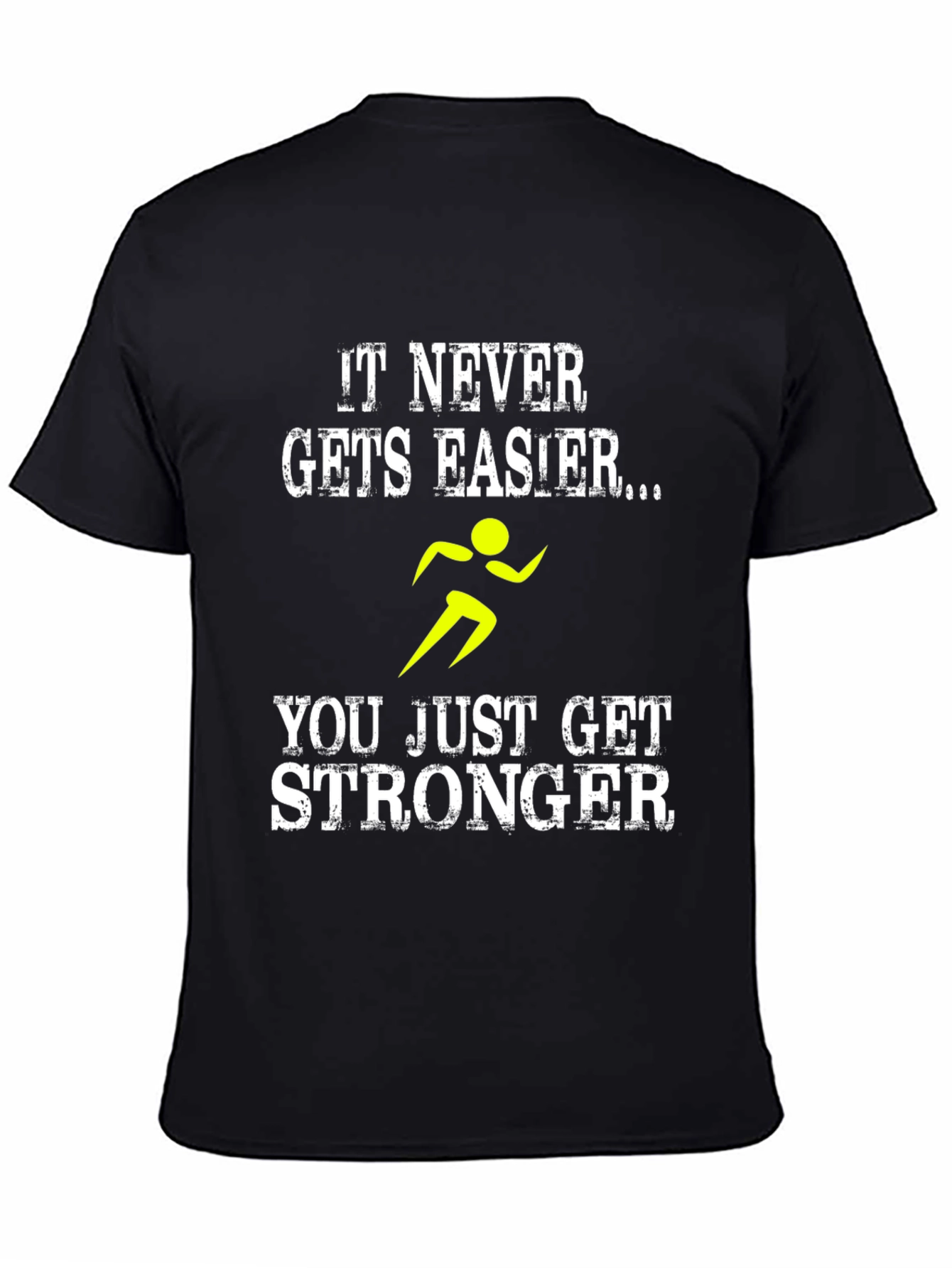It Never Gets Easier T-Shirt - Running Stronger