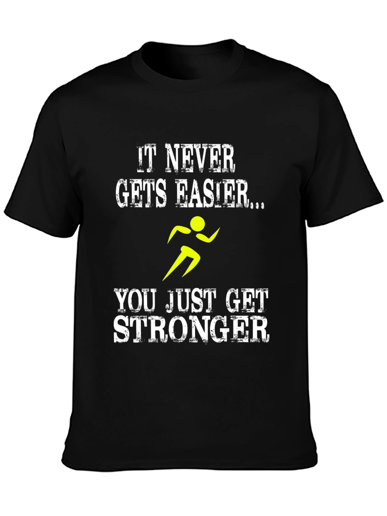 It Never Gets Easier T-Shirt - Running Stronger