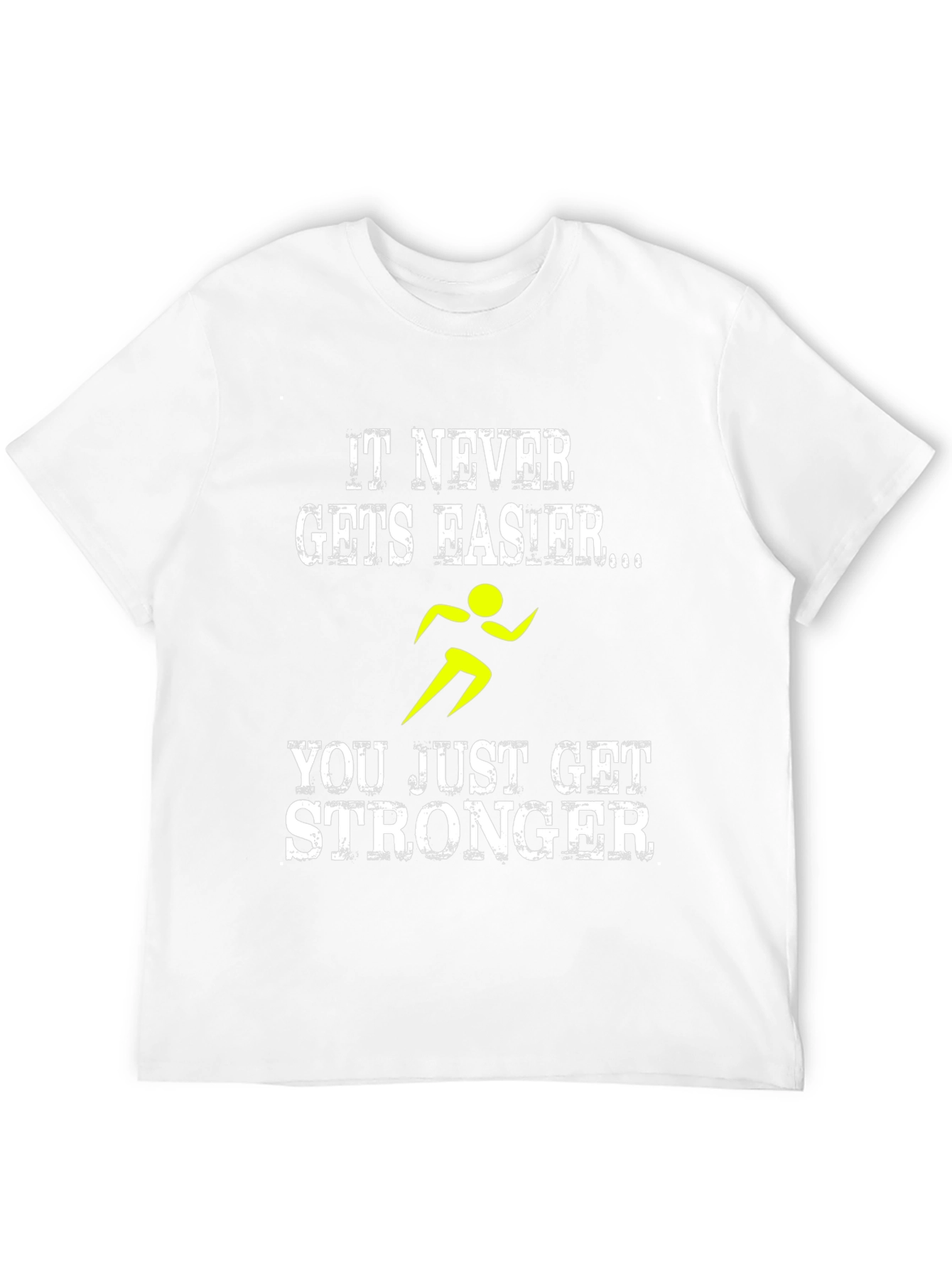 It Never Gets Easier T-Shirt - Running Stronger