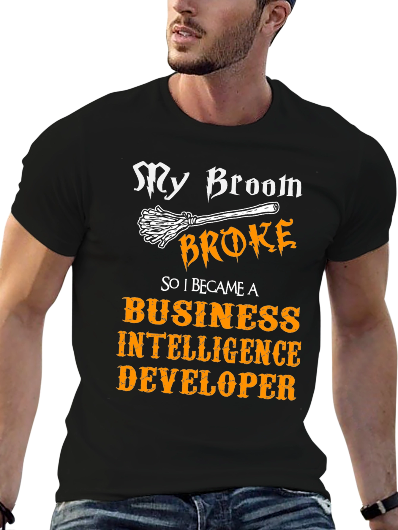 My Broom Broke T-Shirt Business Intelligence Developer