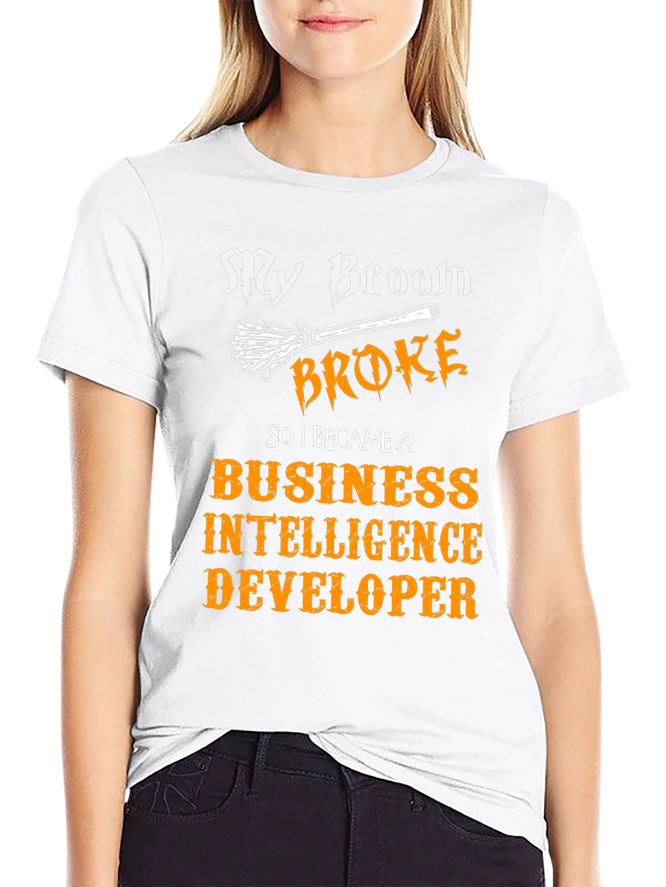 My Broom Broke T-Shirt Business Intelligence Developer