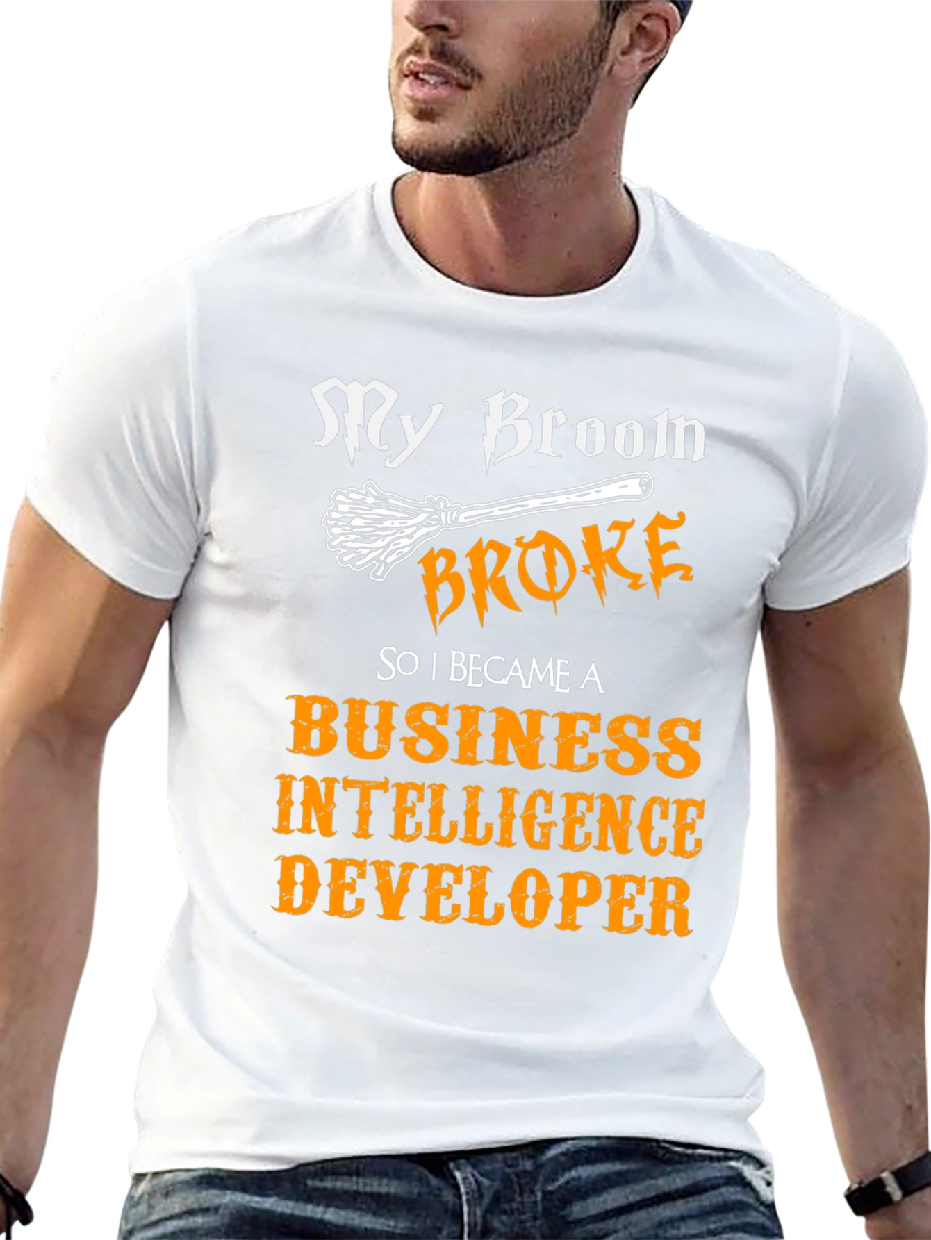 My Broom Broke T-Shirt Business Intelligence Developer
