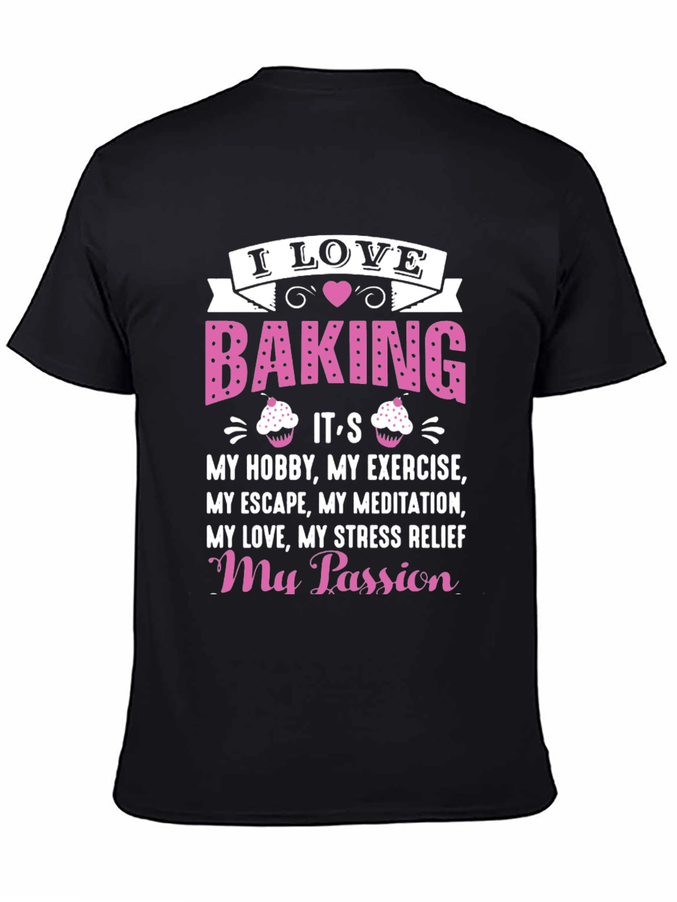 I Love Baking T-Shirt: Hobby Exercise Passion