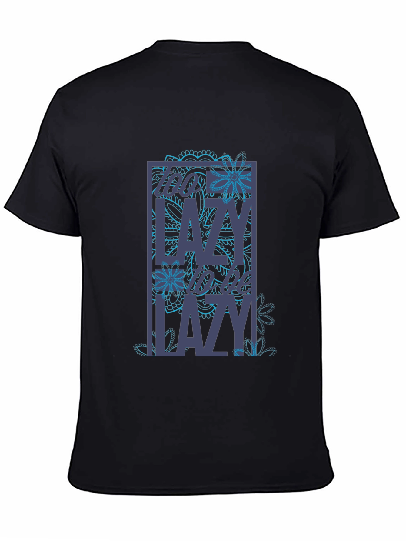 Too Lazy T-Shirt - Novelty Graphic Tee