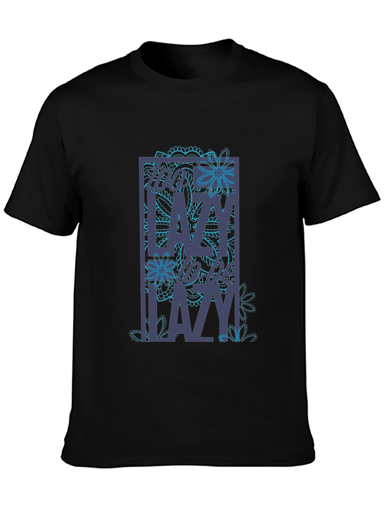 Too Lazy T-Shirt - Novelty Graphic Tee