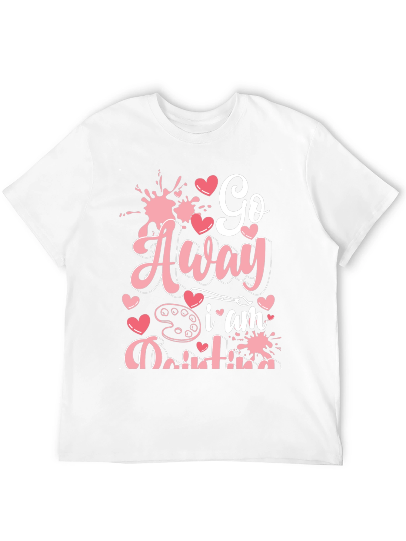 Go Away I am Painting Graphic Tee