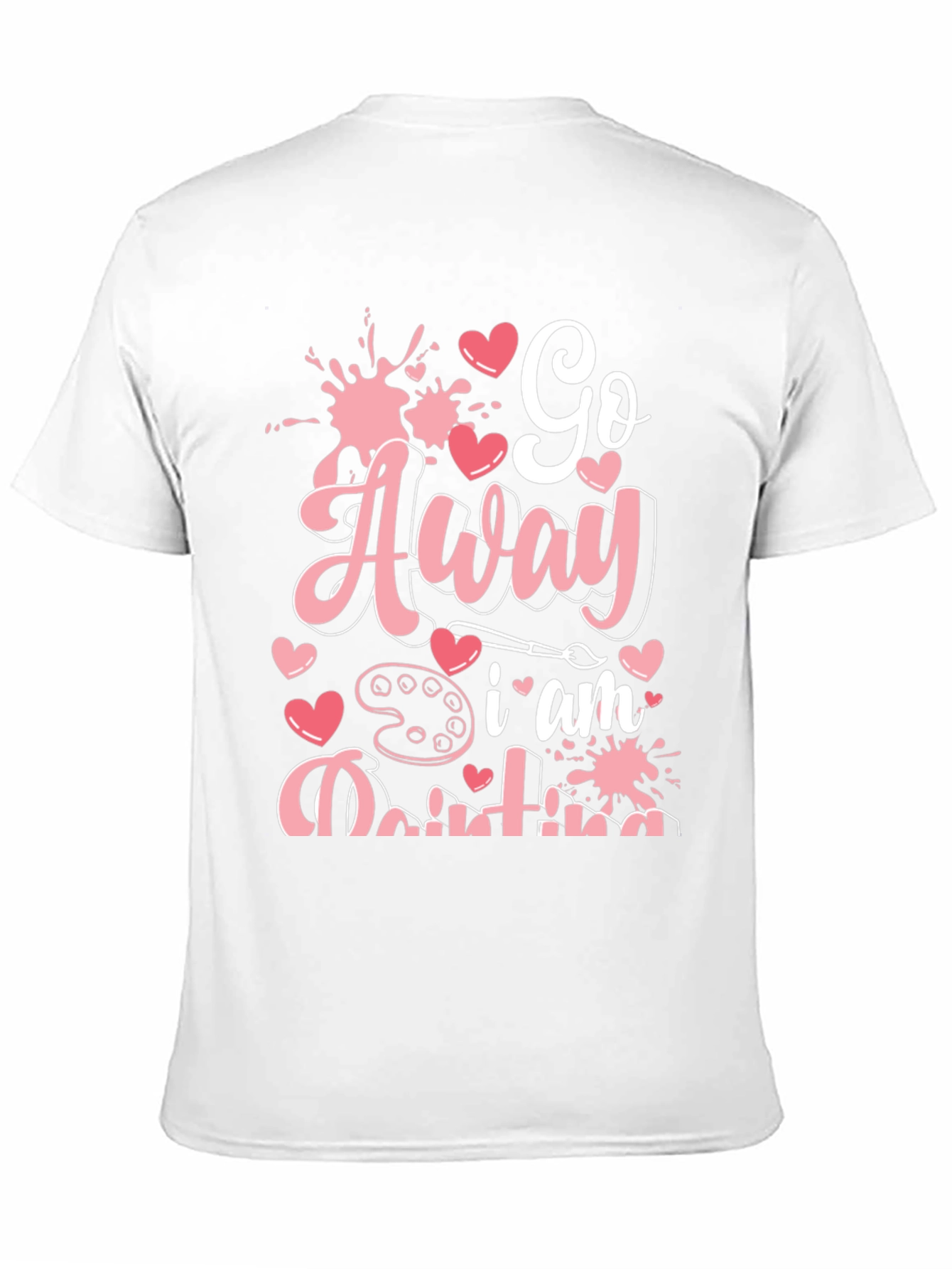 Go Away I am Painting Graphic Tee