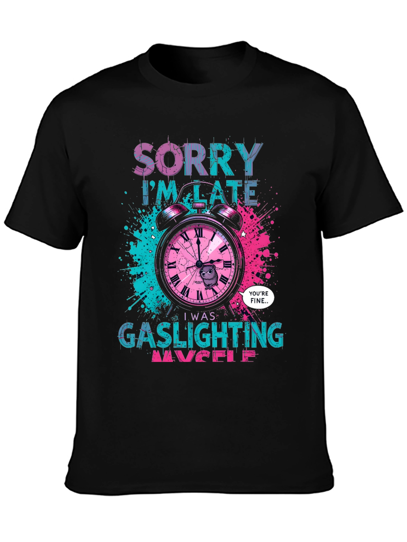 Sorry Im Late Gaslighting Myself T-Shirt