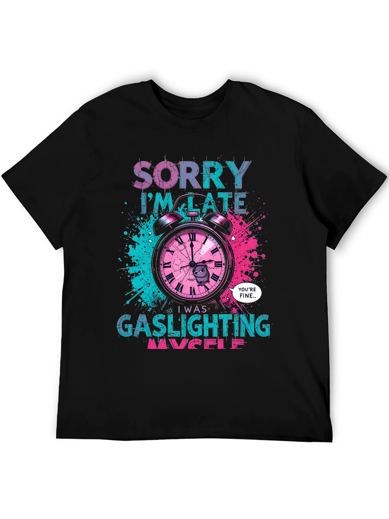 Sorry Im Late Gaslighting Myself T-Shirt