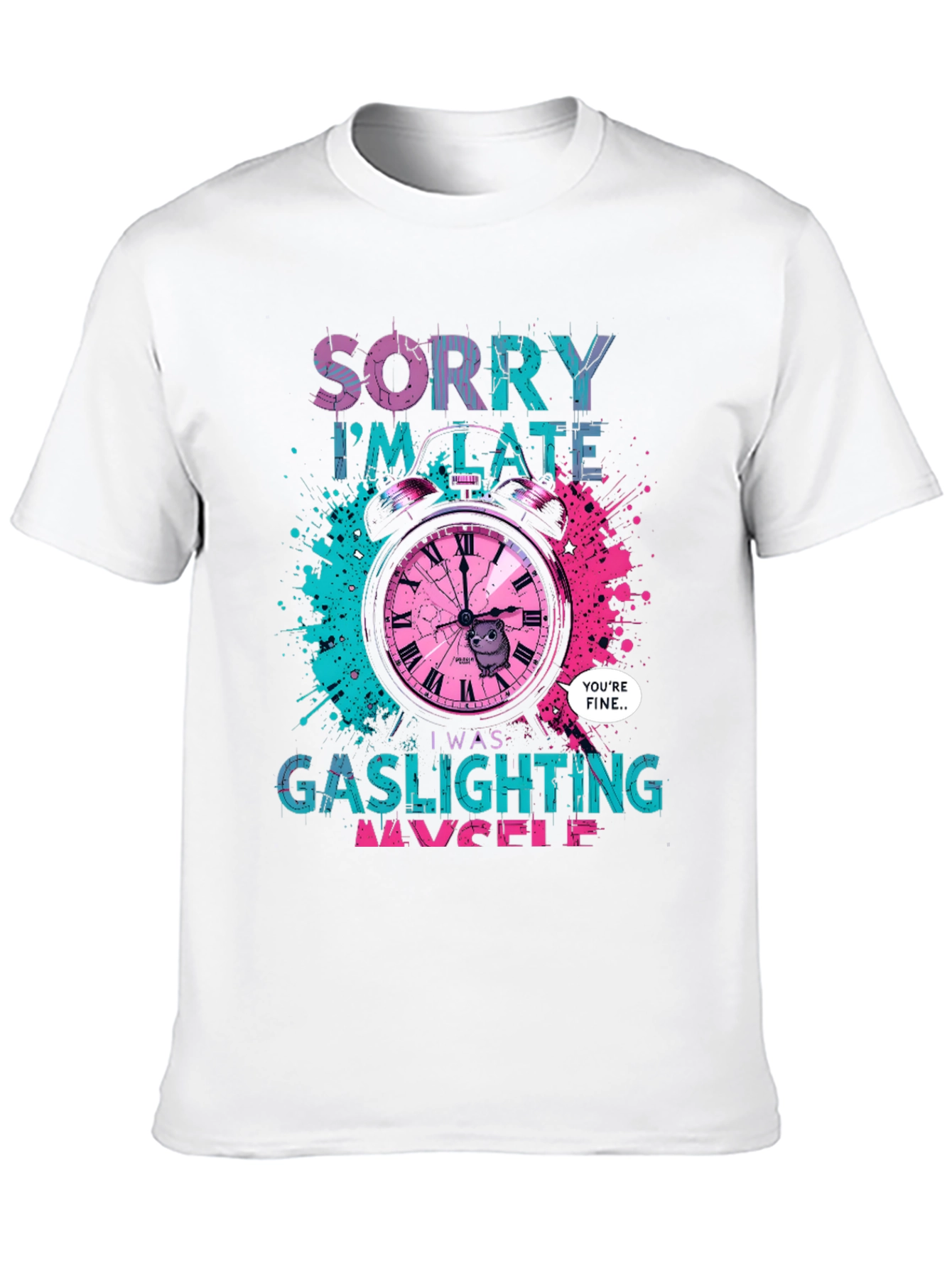 Sorry Im Late Gaslighting Myself T-Shirt