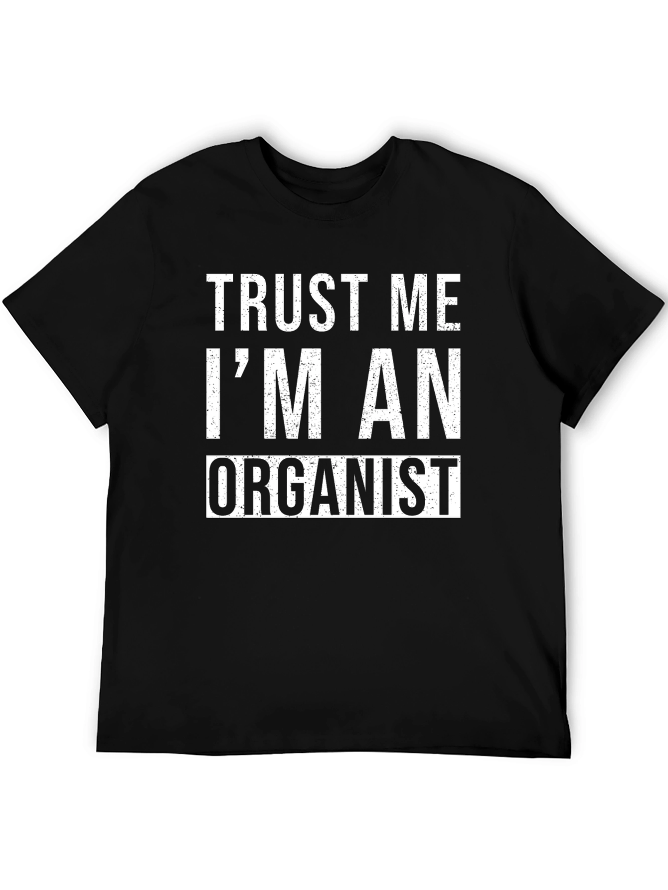 Trust Me Im An Organist Funny Musician T-Shirt