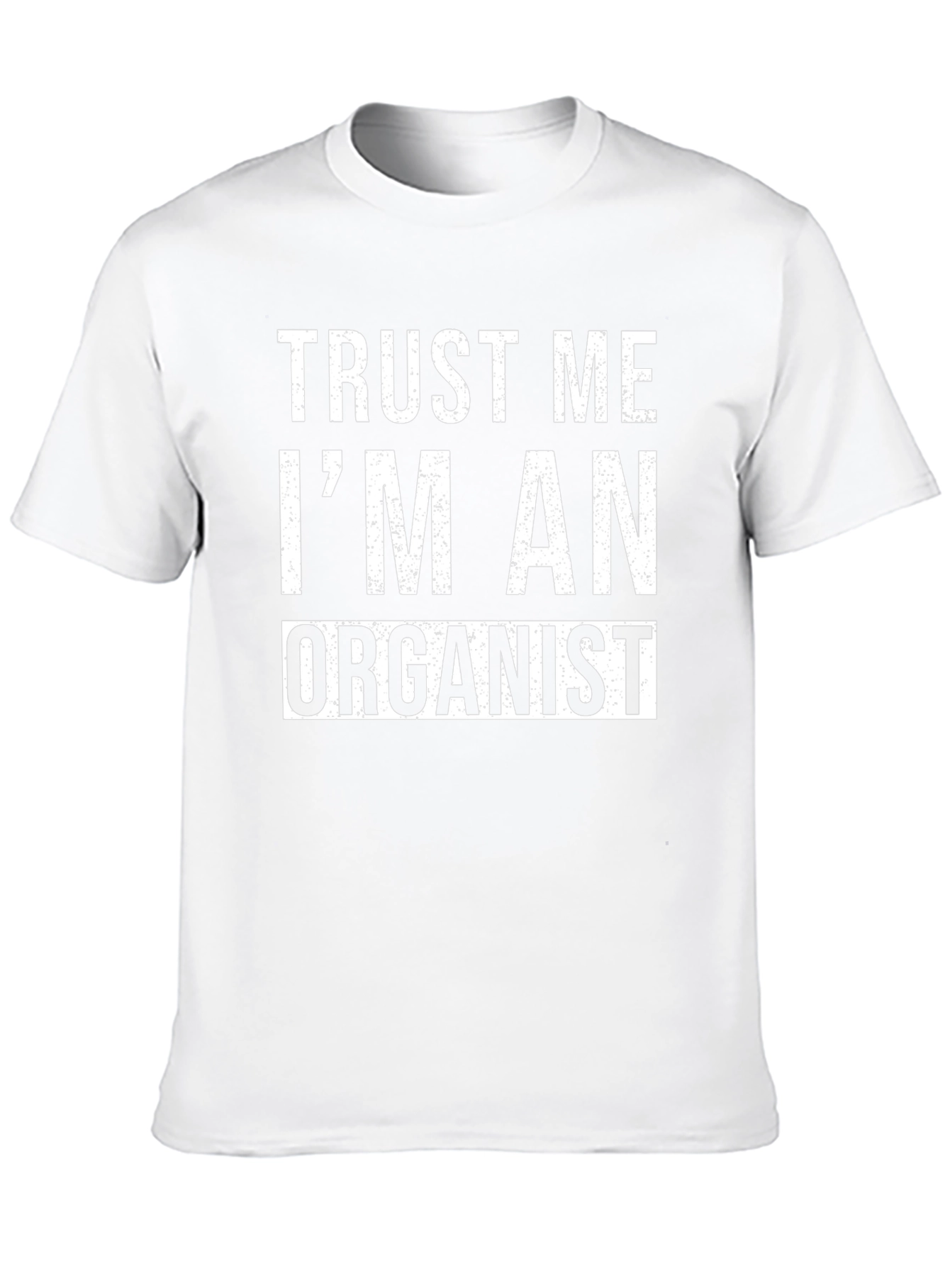 Trust Me Im An Organist Funny Musician T-Shirt