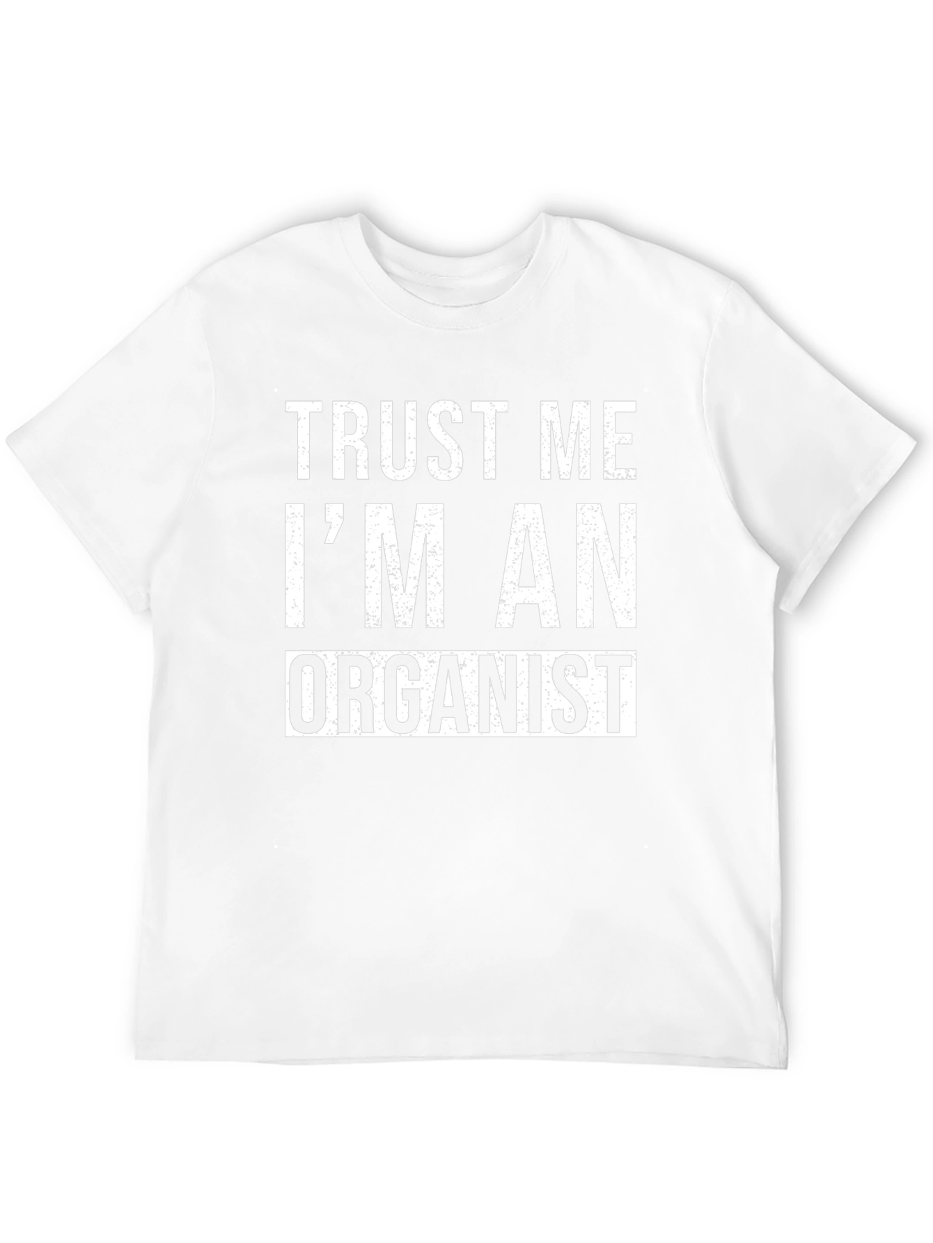 Trust Me Im An Organist Funny Musician T-Shirt