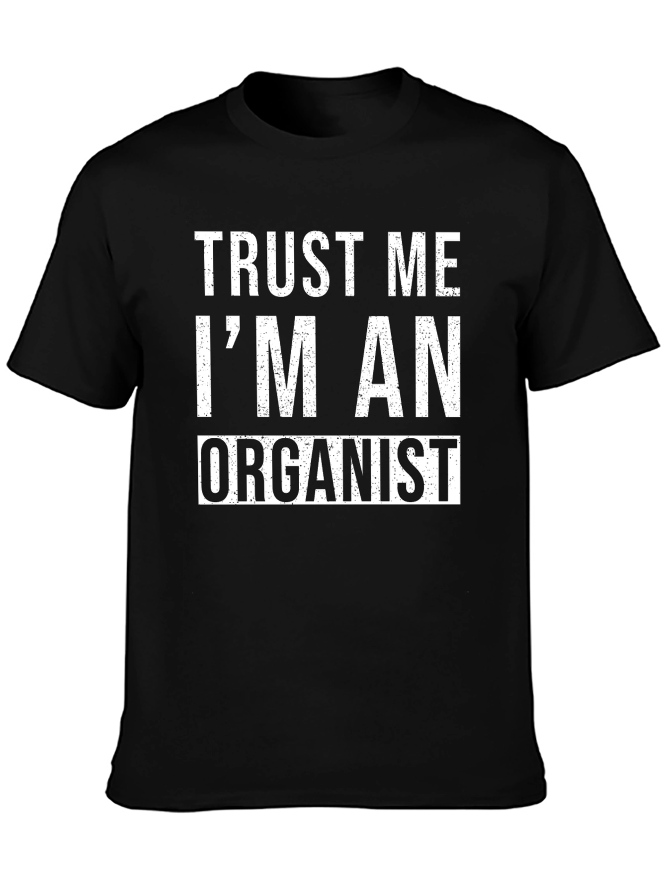 Trust Me Im An Organist Funny Musician T-Shirt