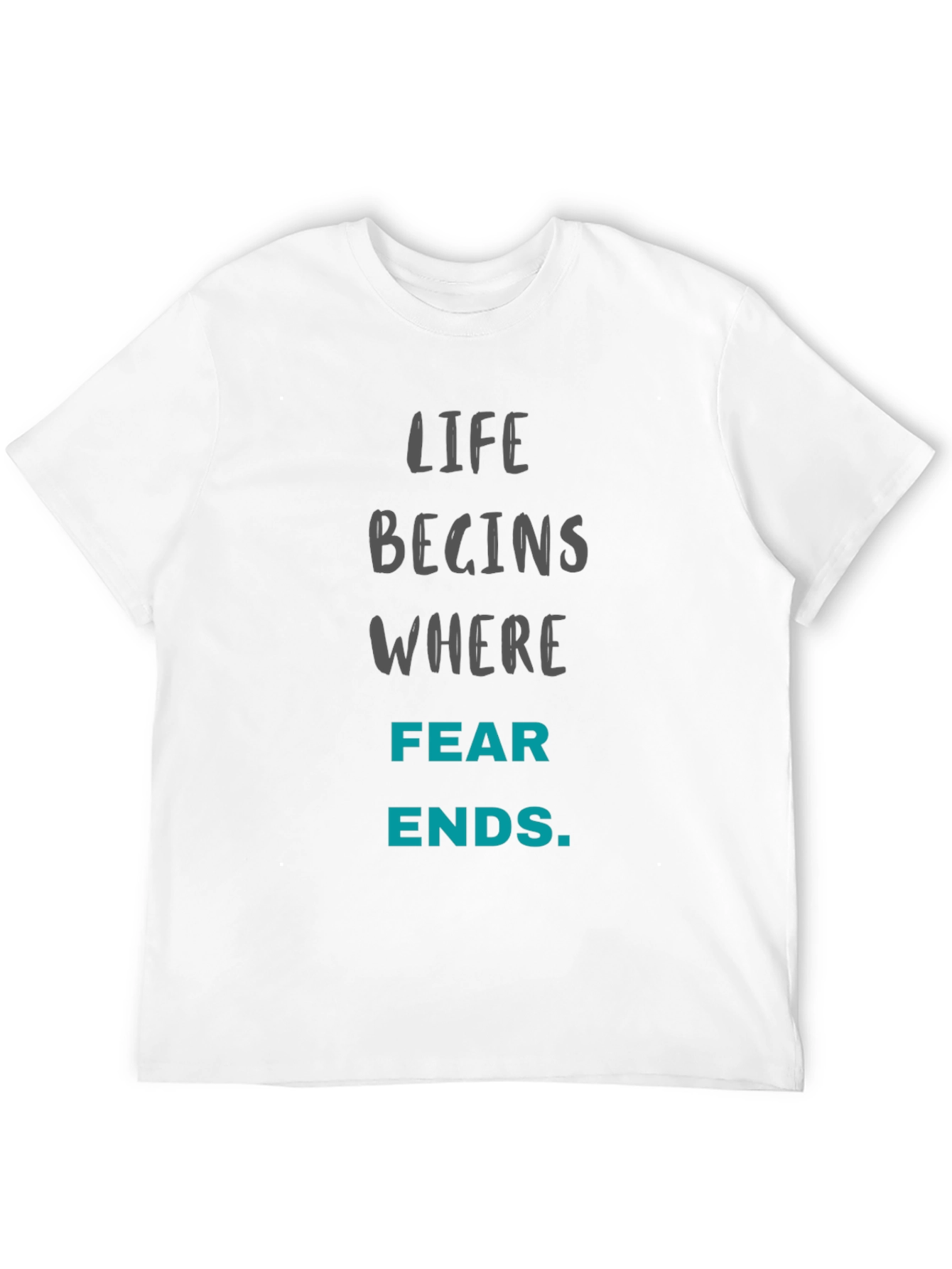 Motivational T-Shirt - Life Begins Where Fear Ends