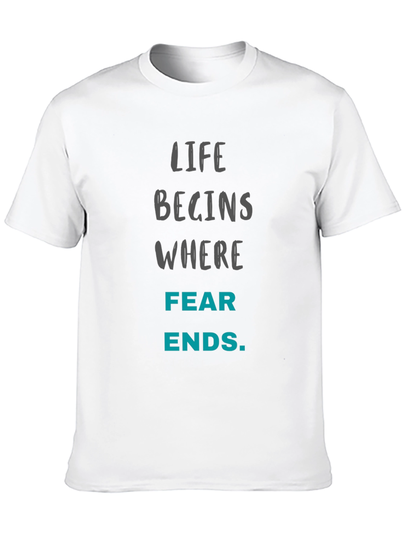 Motivational T-Shirt - Life Begins Where Fear Ends