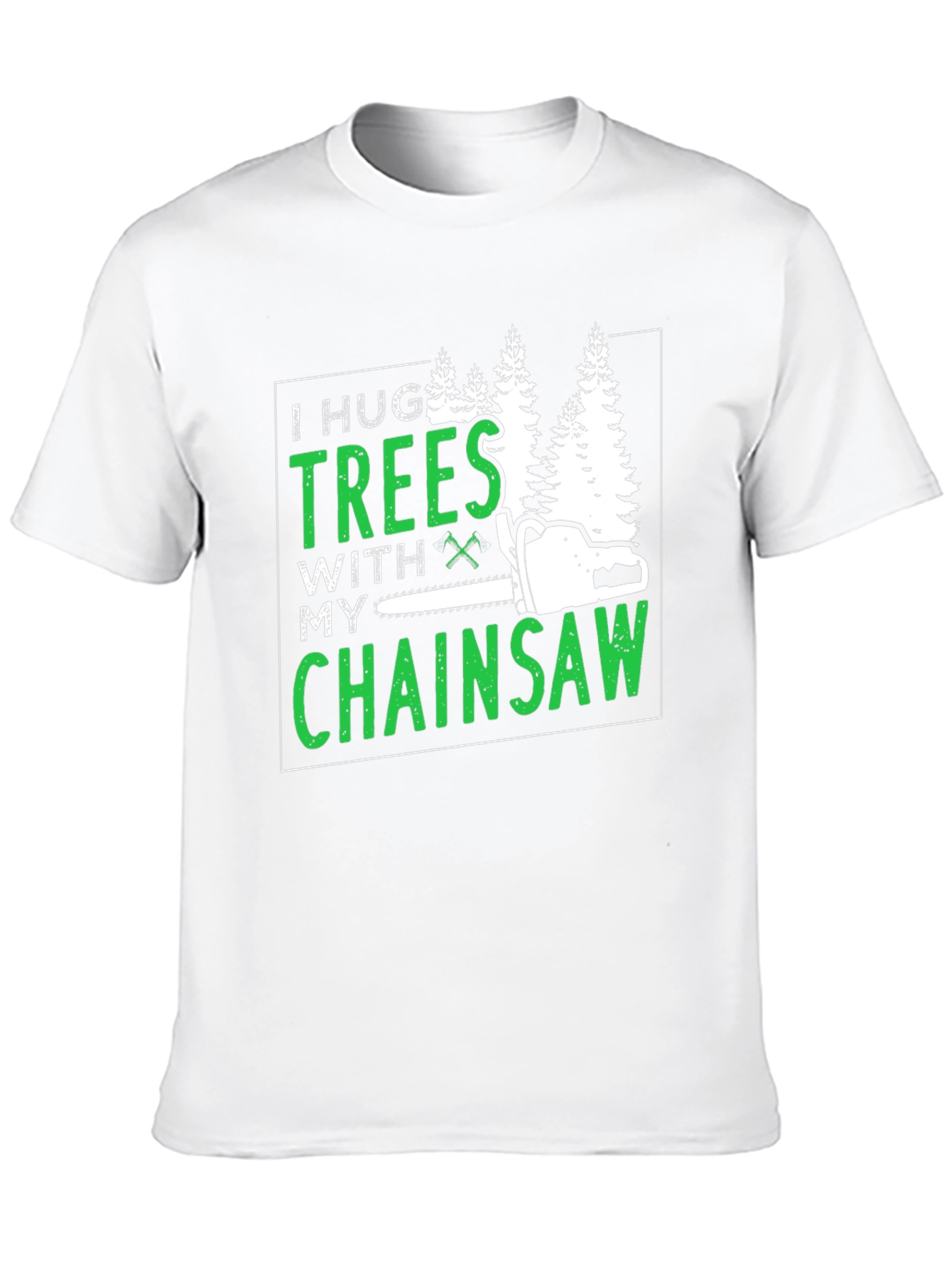 I Hug Trees With My Chainsaw Graphic Tee