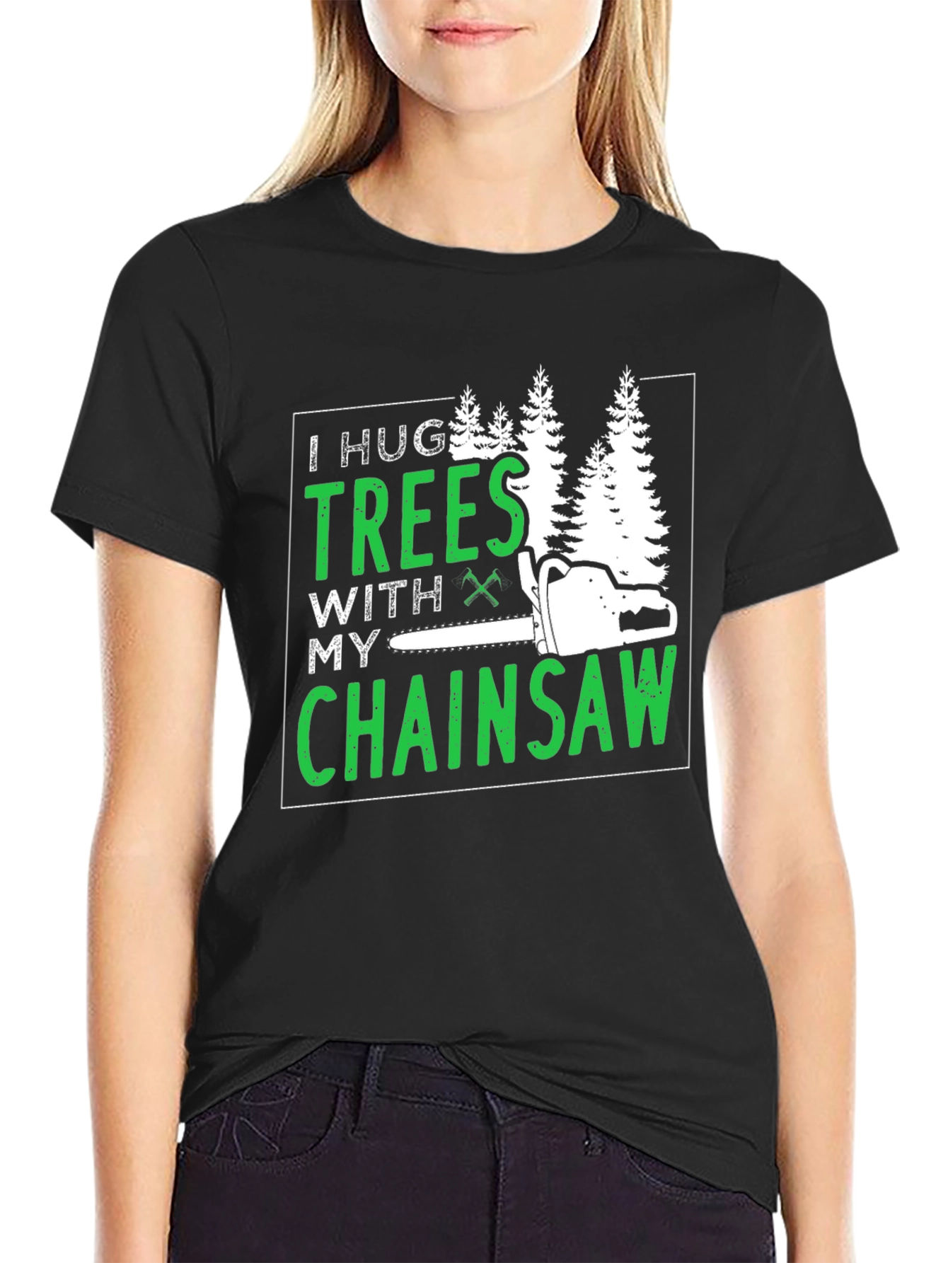 I Hug Trees With My Chainsaw Graphic Tee