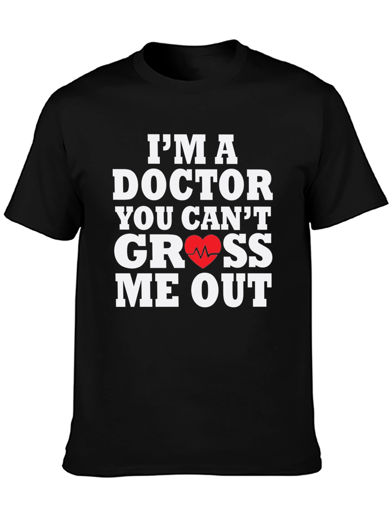 Doctor You Cant Gross Me Out T-Shirt