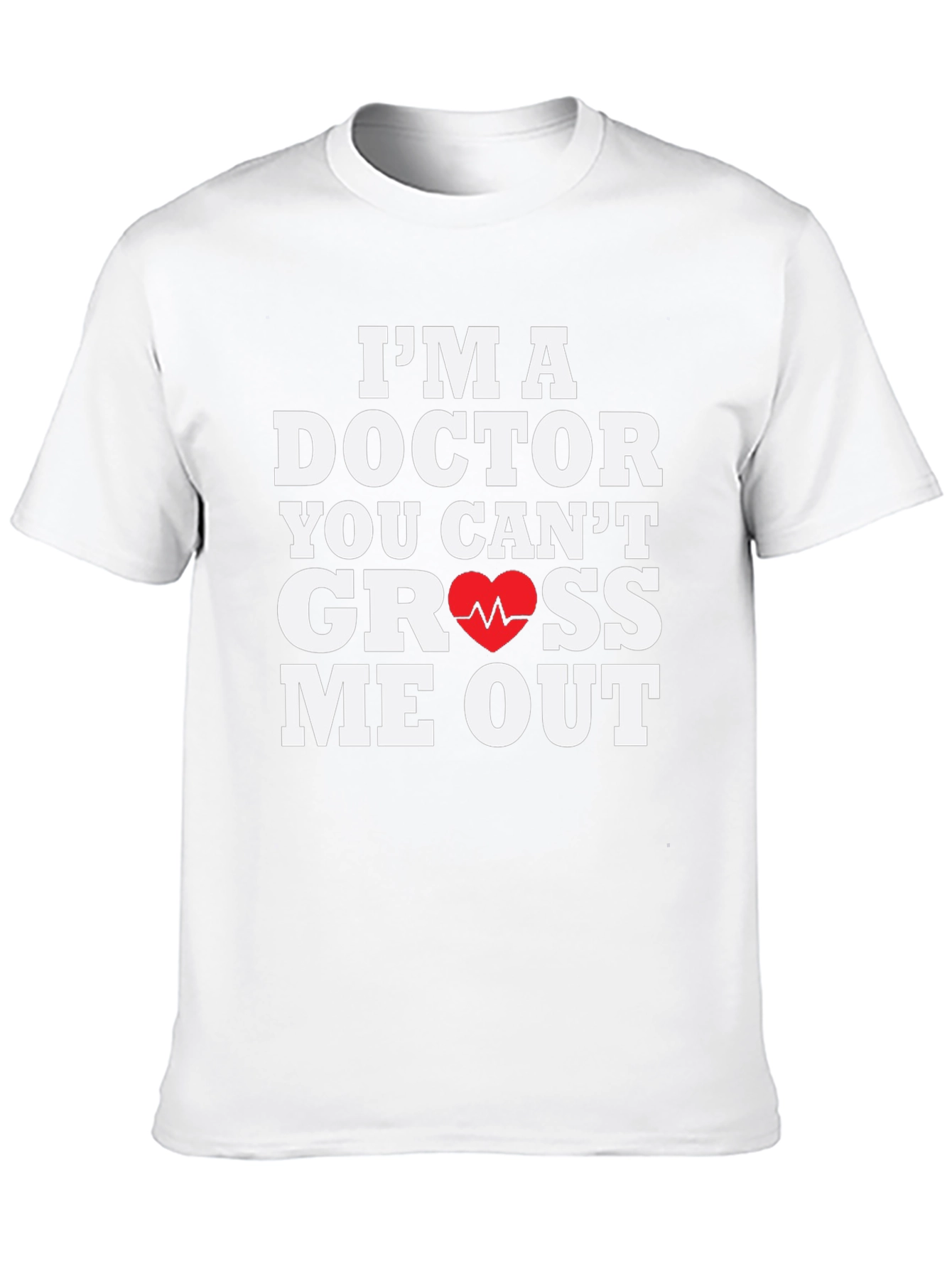 Doctor You Cant Gross Me Out T-Shirt
