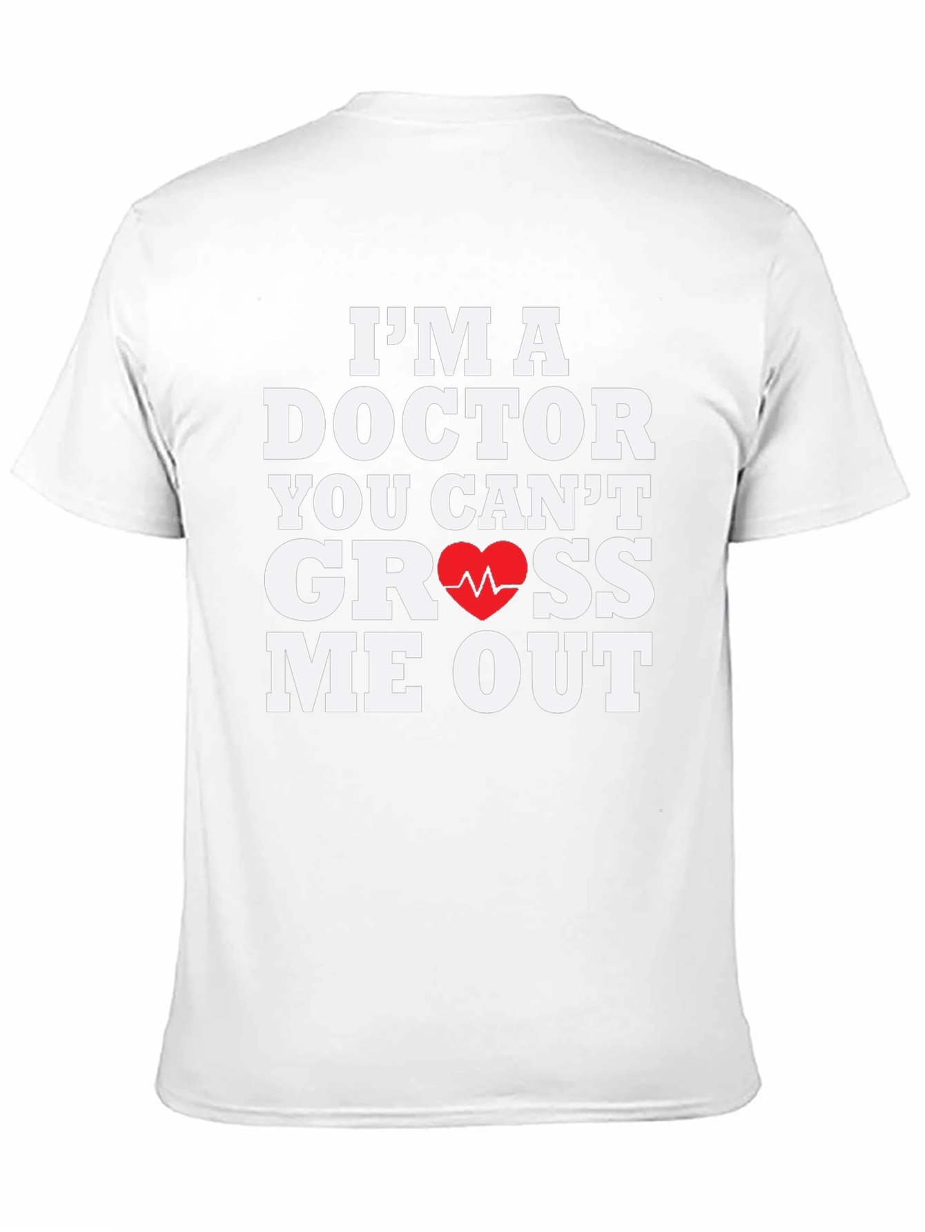 Doctor You Cant Gross Me Out T-Shirt