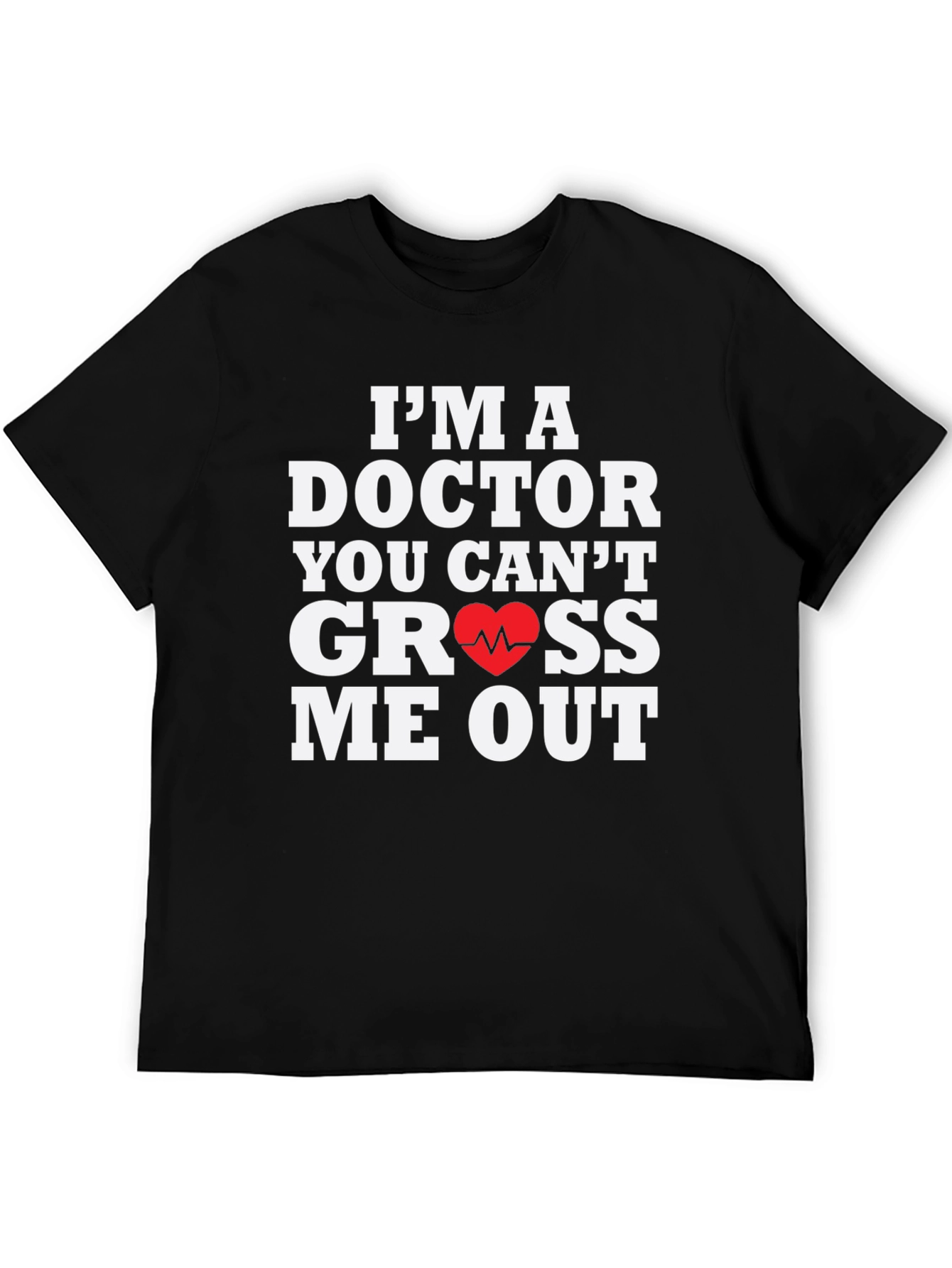 Doctor You Cant Gross Me Out T-Shirt