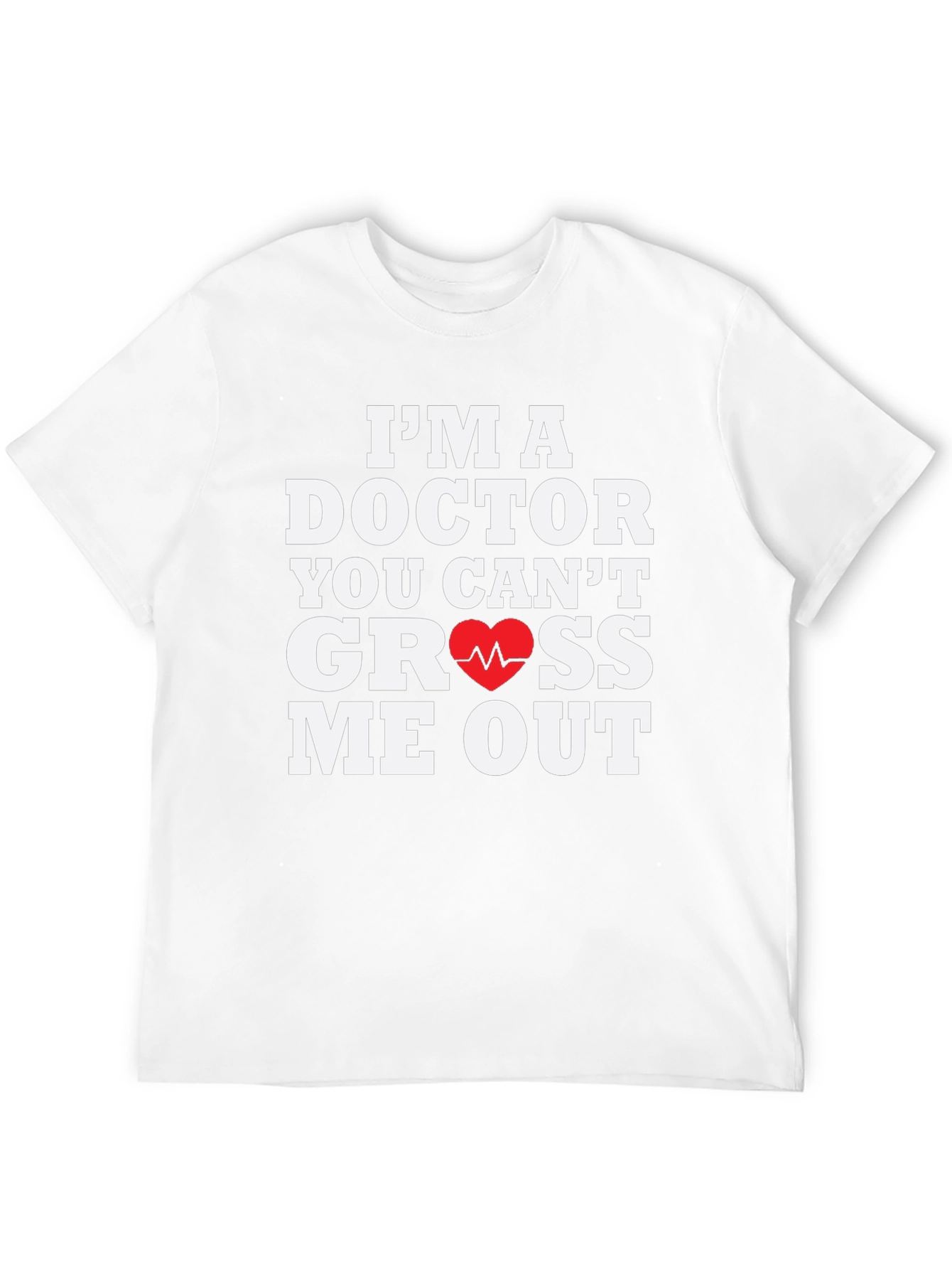 Doctor You Cant Gross Me Out T-Shirt