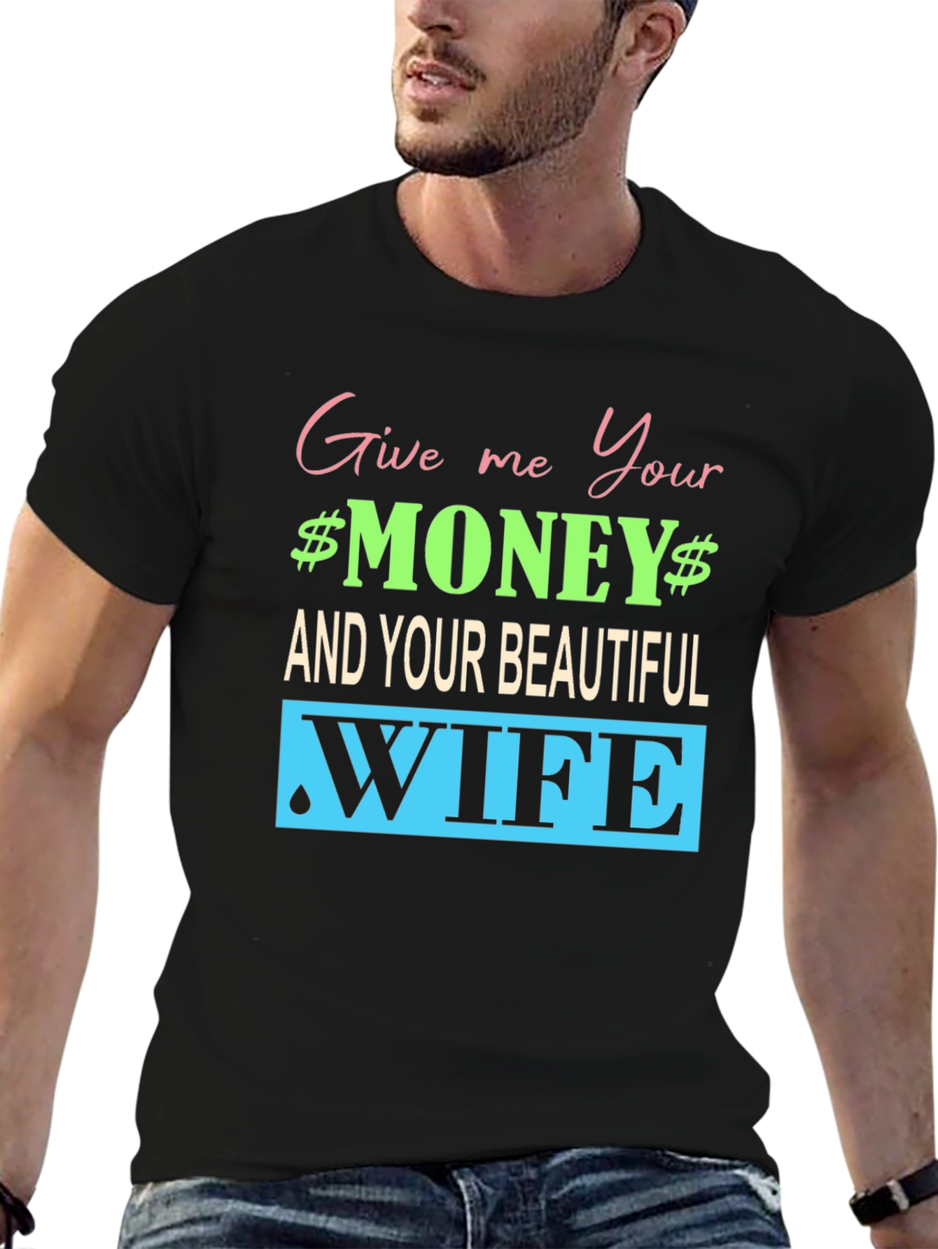 Funny Give me Your Money Graphic Tee