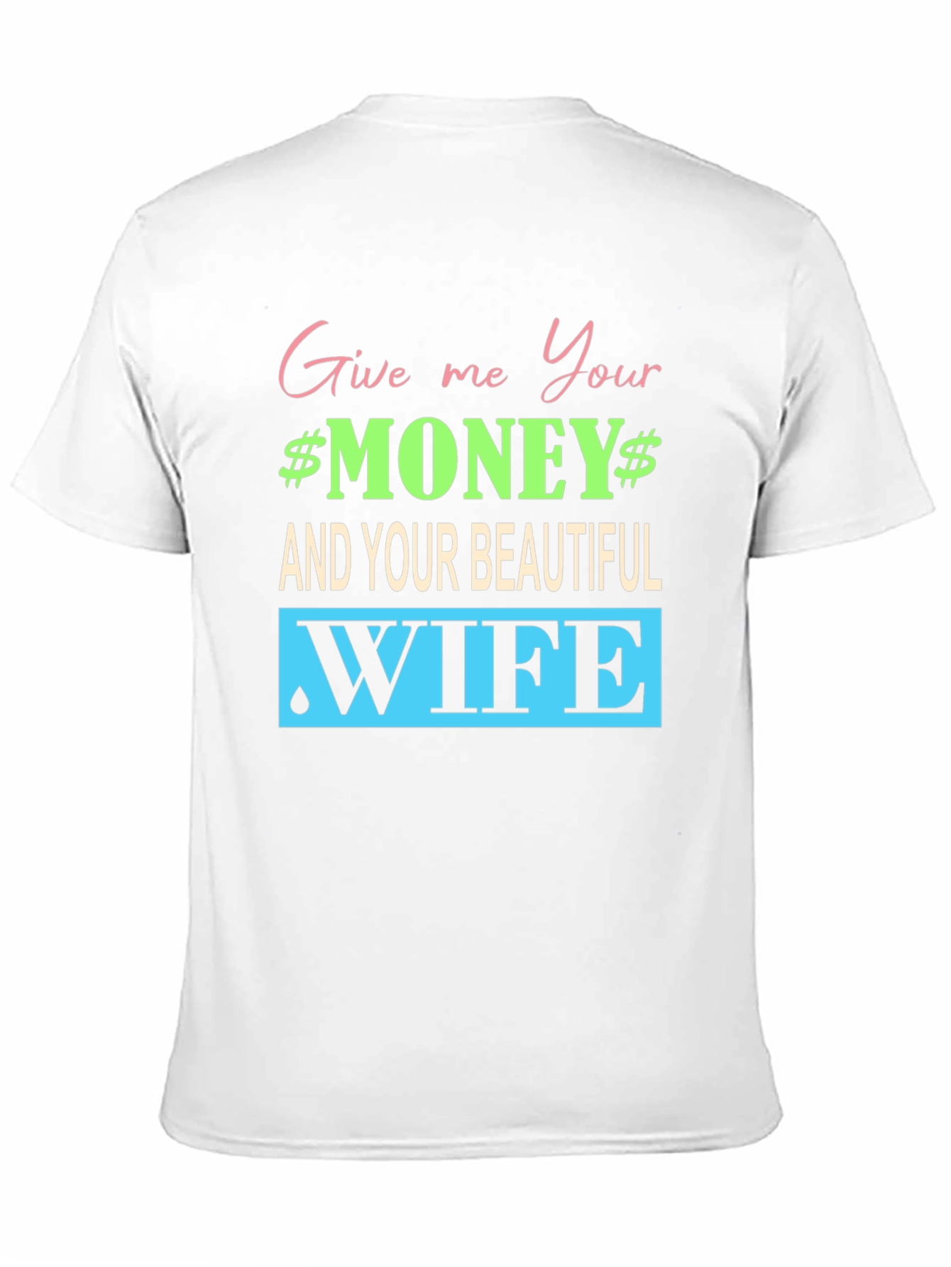 Funny Give me Your Money Graphic Tee