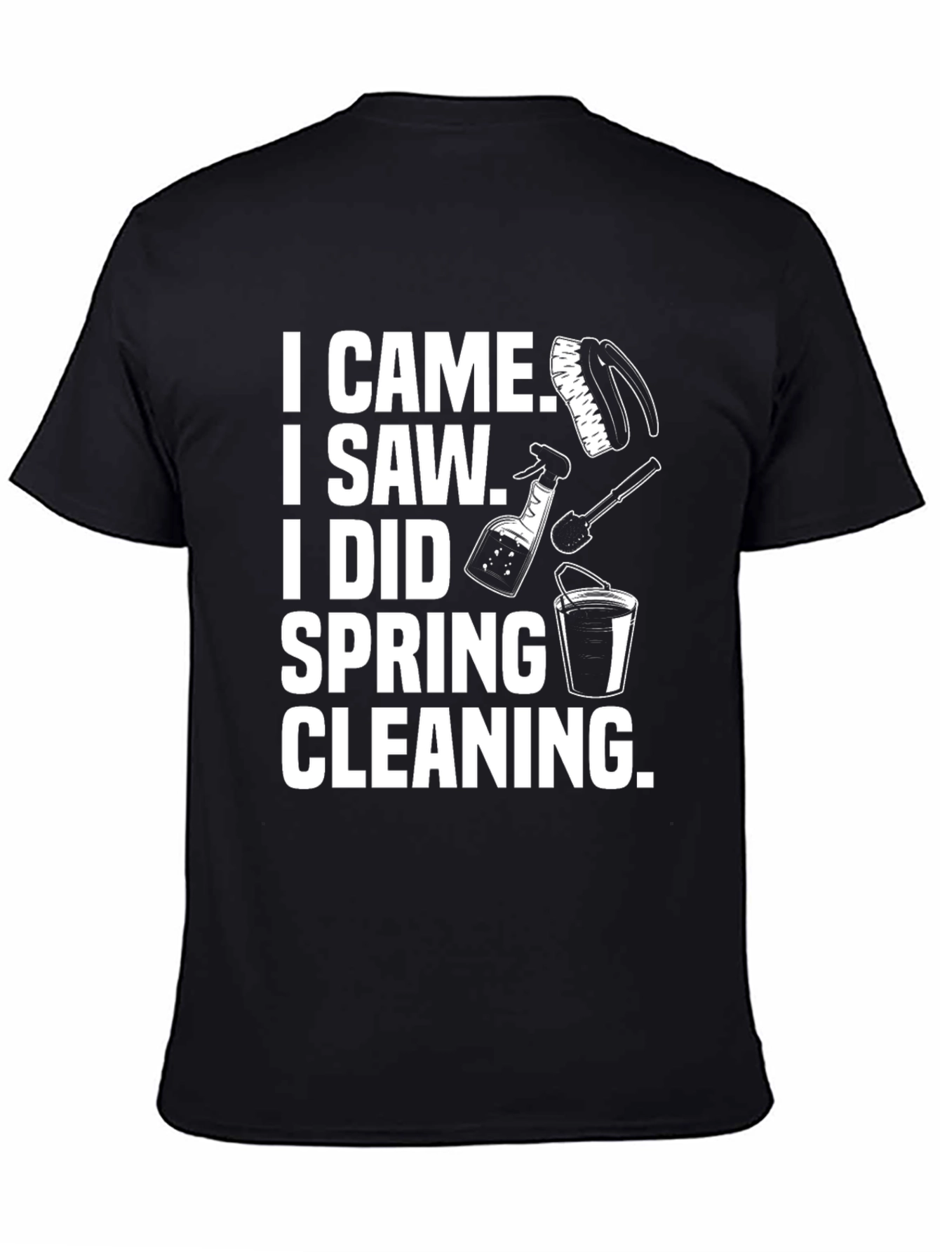 I Came I Saw I Did Spring Cleaning T-Shirt
