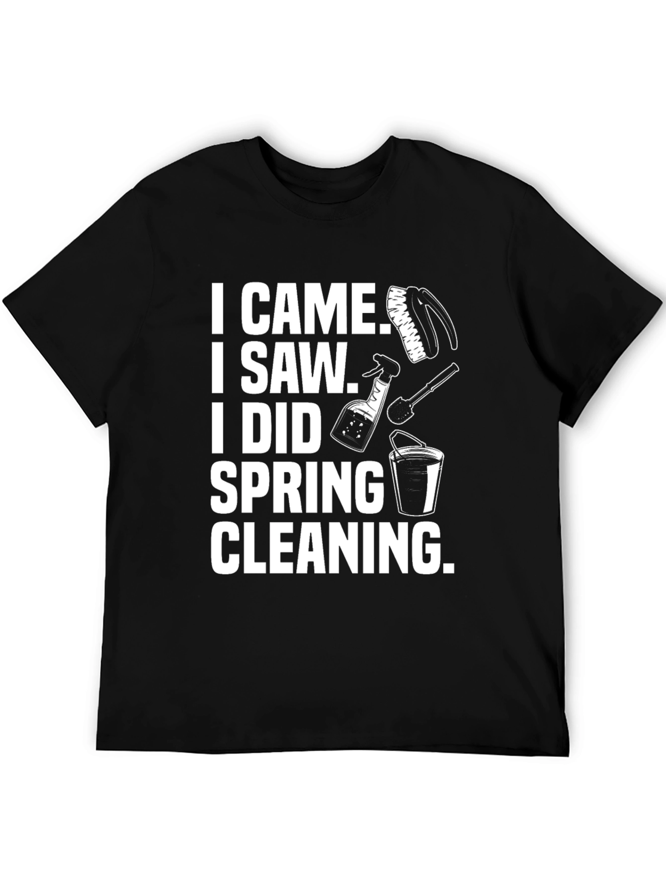 I Came I Saw I Did Spring Cleaning T-Shirt