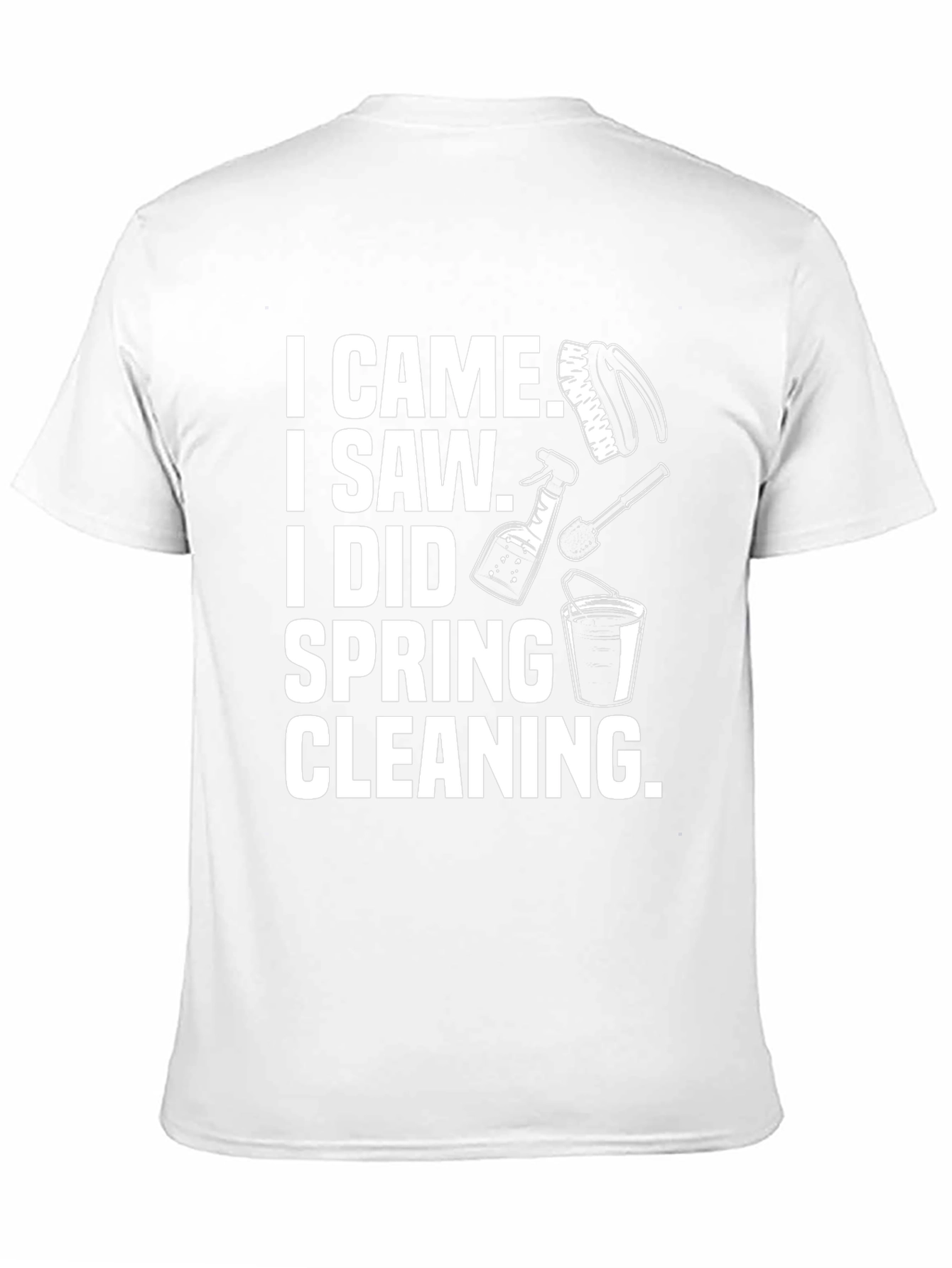 I Came I Saw I Did Spring Cleaning T-Shirt
