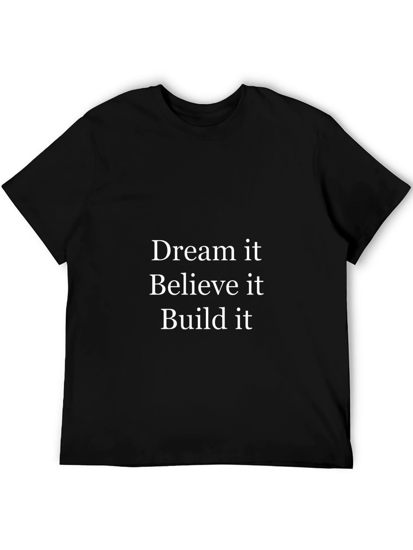 Dream Believe Build T-Shirt