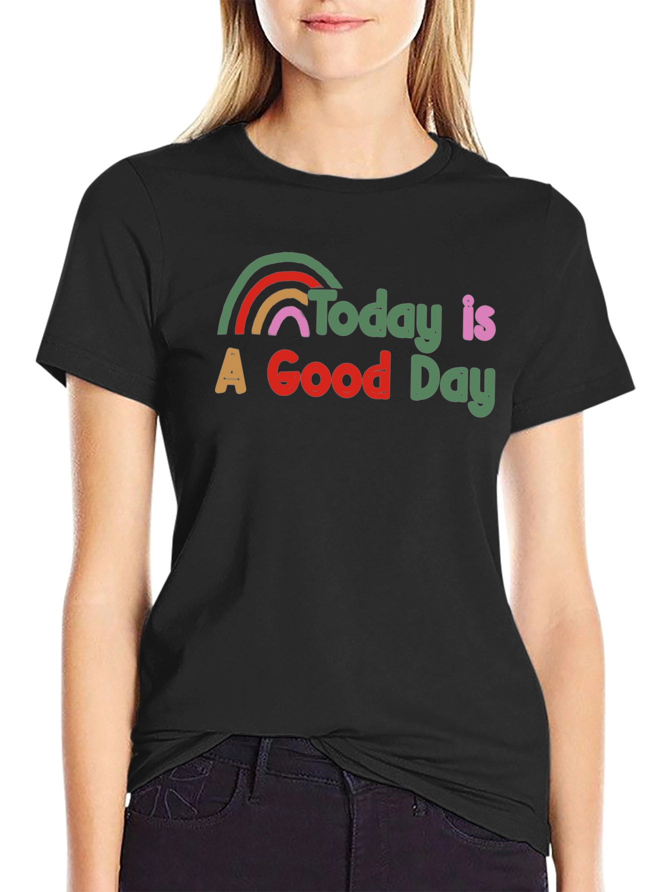 Today is a Good Day T-Shirt Rainbow Graphic