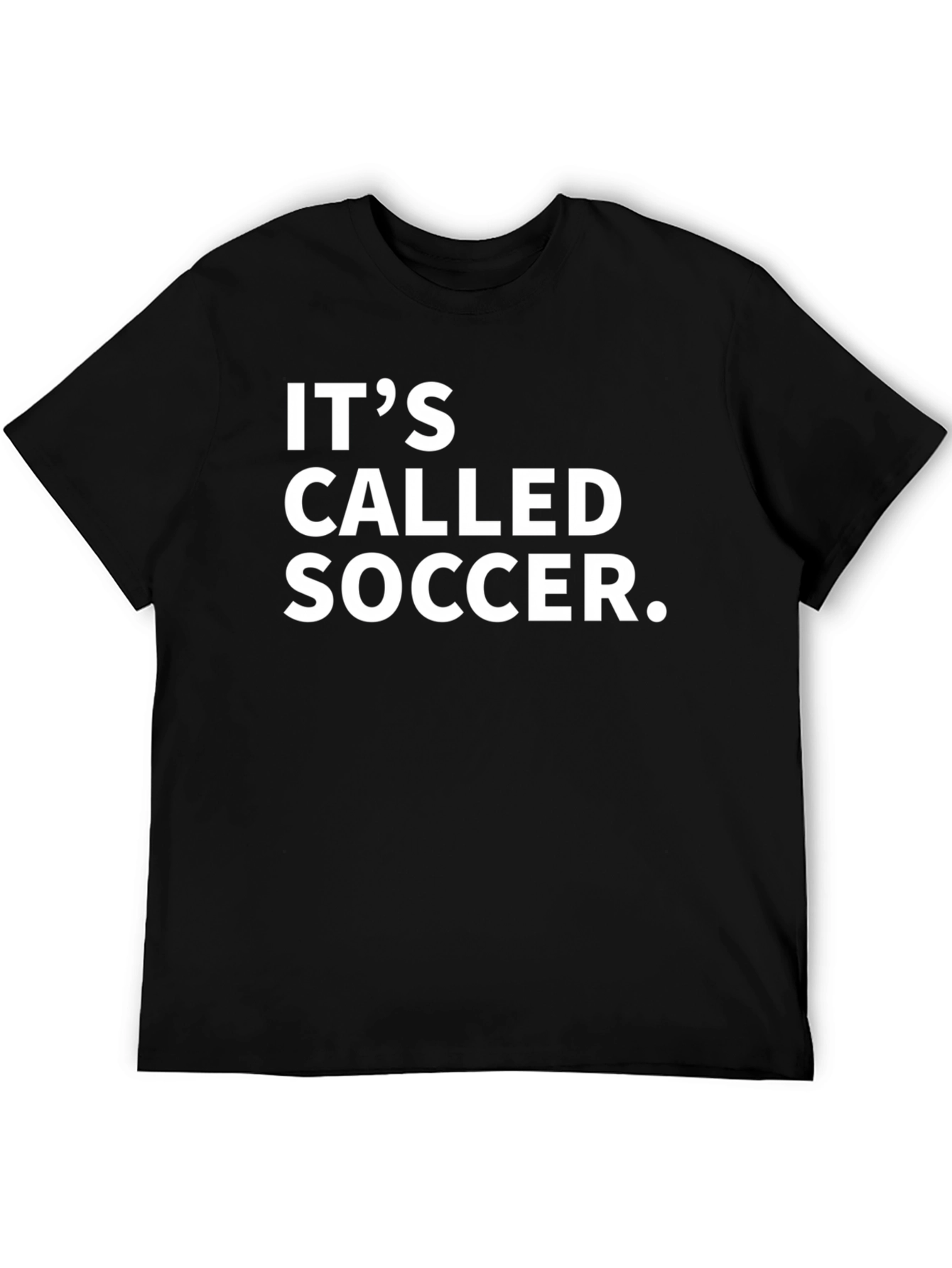 Its Called Soccer T-Shirt - Bold Statement Tee