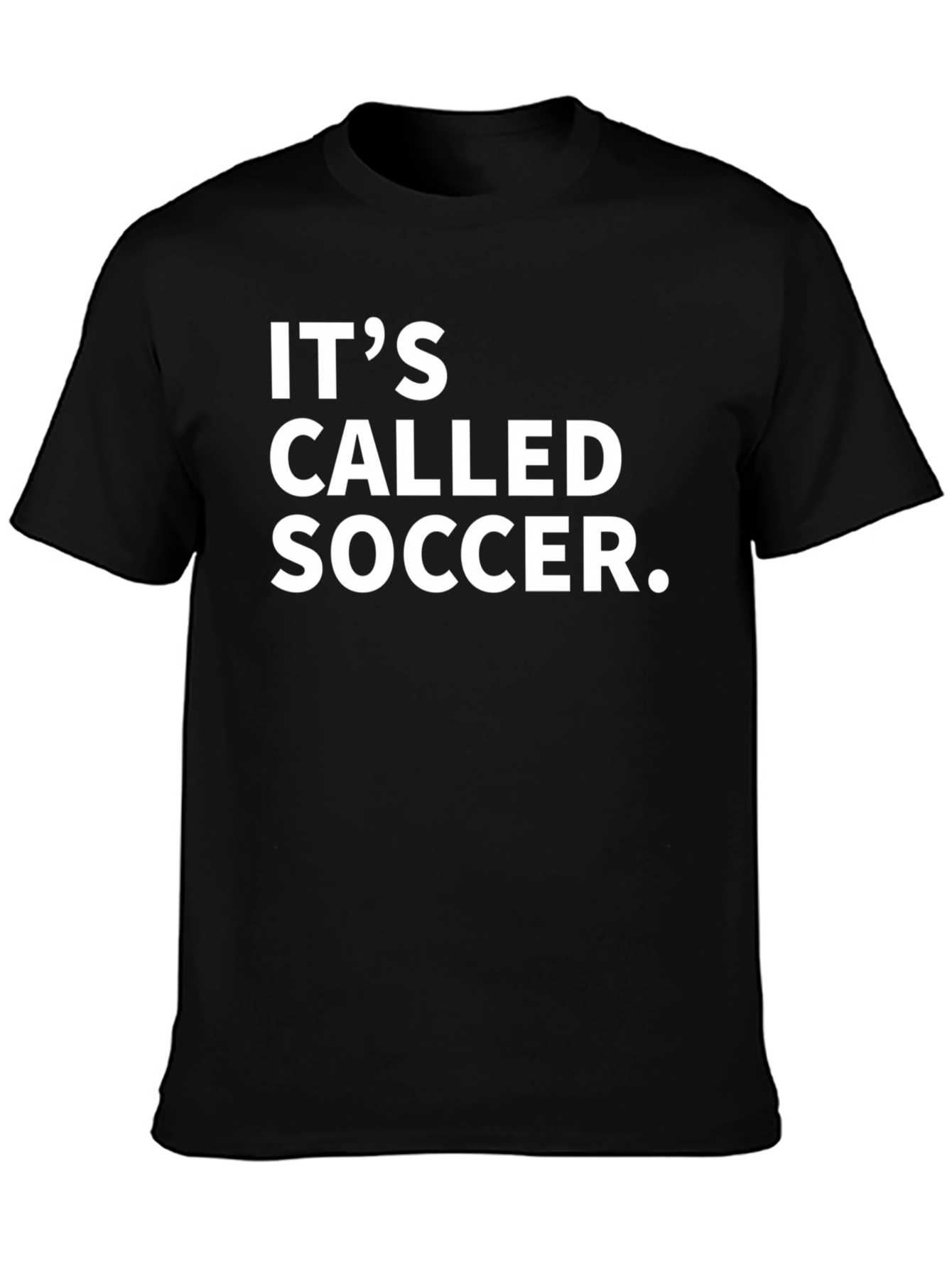 Its Called Soccer T-Shirt - Bold Statement Tee
