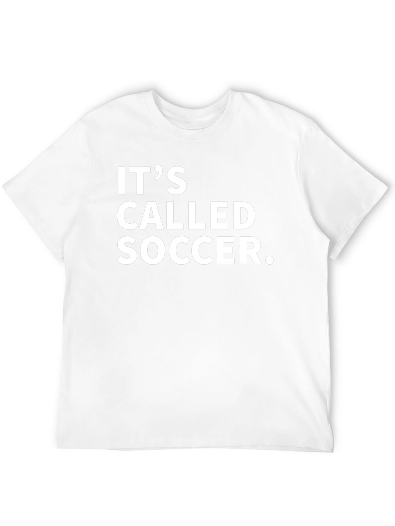 Its Called Soccer T-Shirt - Bold Statement Tee
