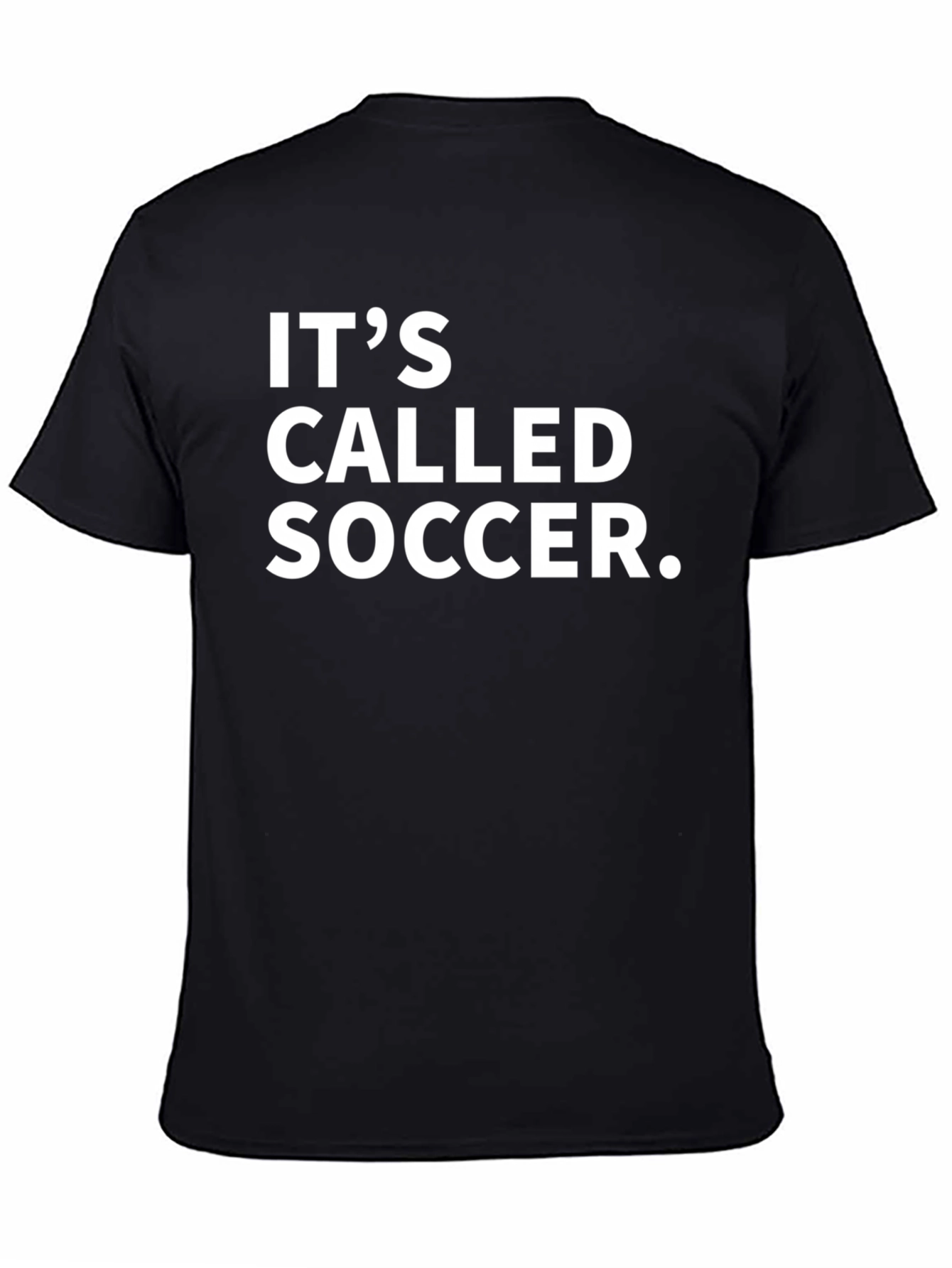 Its Called Soccer T-Shirt - Bold Statement Tee