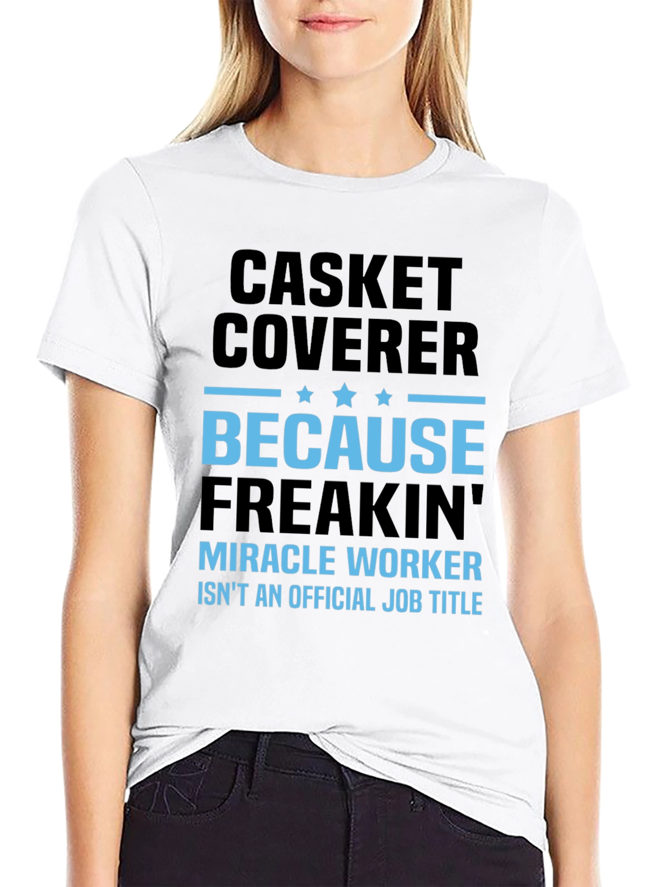 Casket Coverer T-Shirt - Miracle Worker Funny Tee