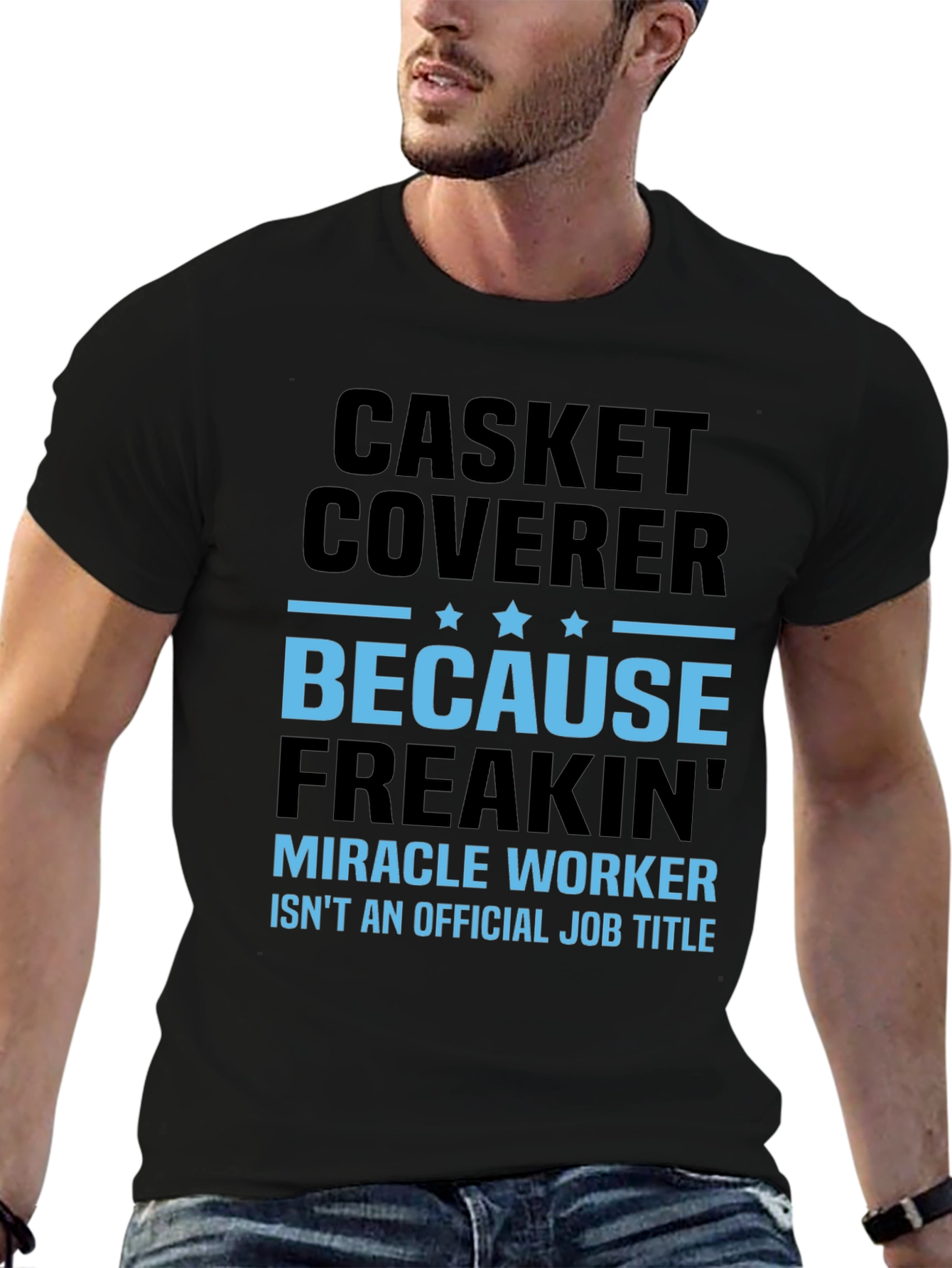 Casket Coverer T-Shirt - Miracle Worker Funny Tee