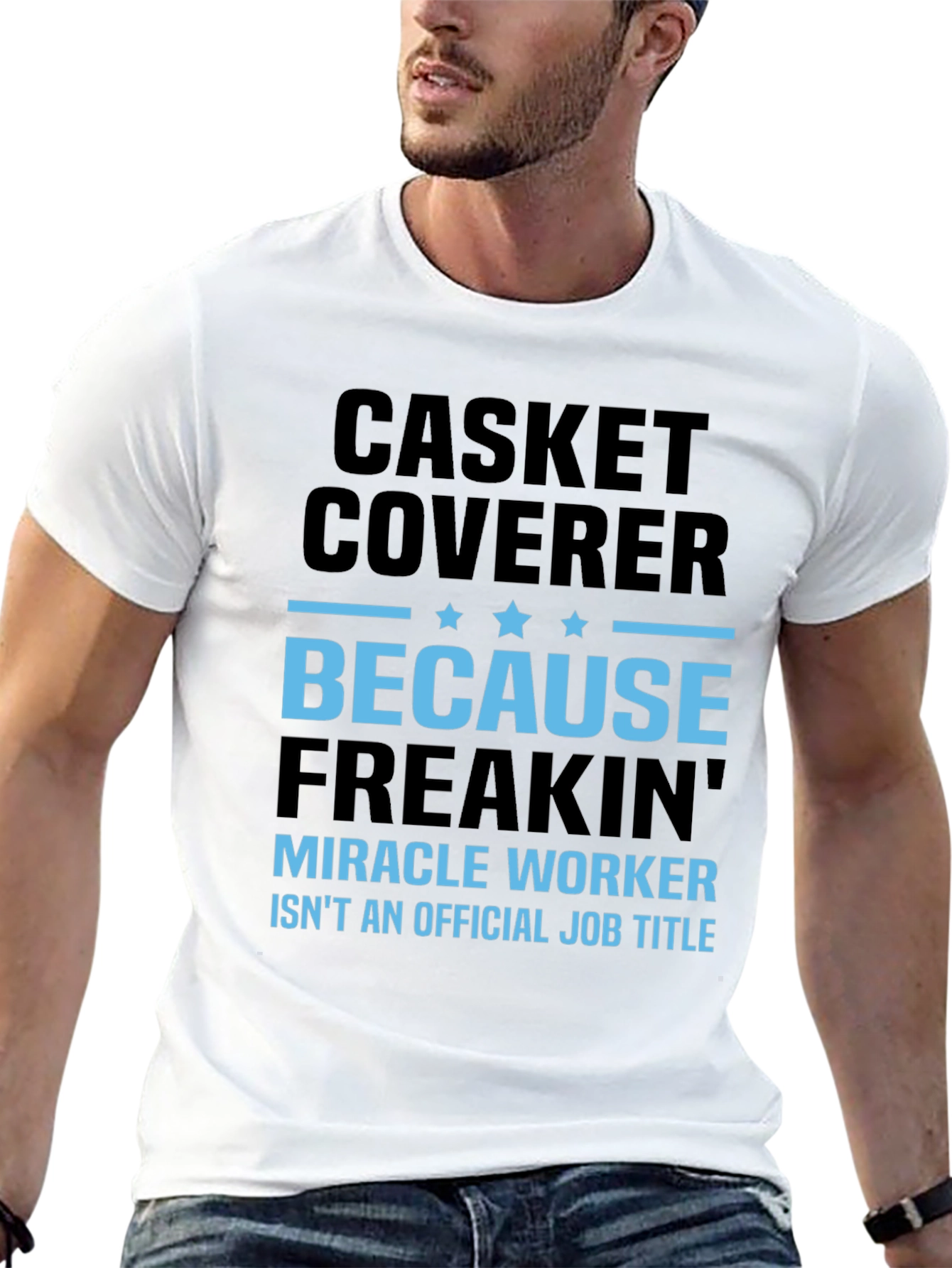 Casket Coverer T-Shirt - Miracle Worker Funny Tee
