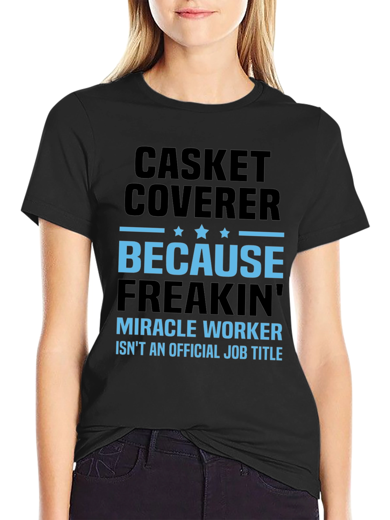 Casket Coverer T-Shirt - Miracle Worker Funny Tee